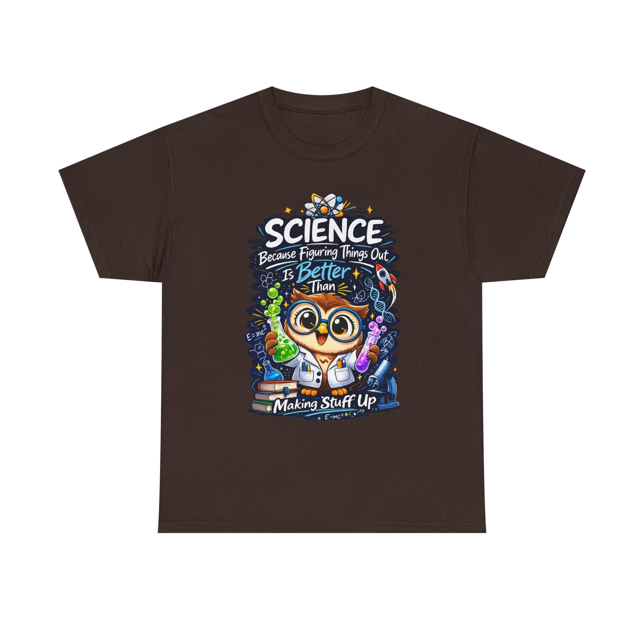 Science Owl T-Shirt — "Science: Because Figuring Things Out Is Better Than Making Stuff Up" Cute Nerdy Tee