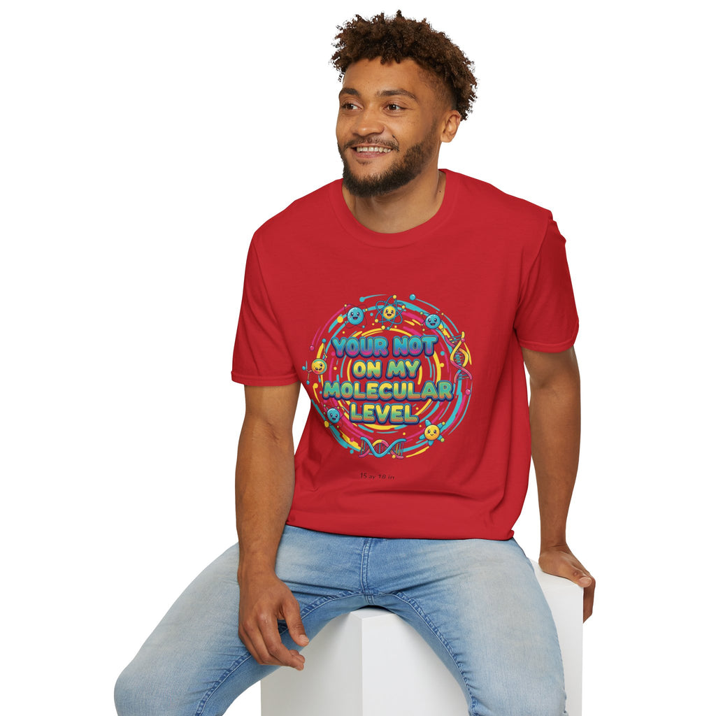 You’re Not On My Molecular Level T-Shirt — Funny Science Tee for Chemists & STEM Lovers