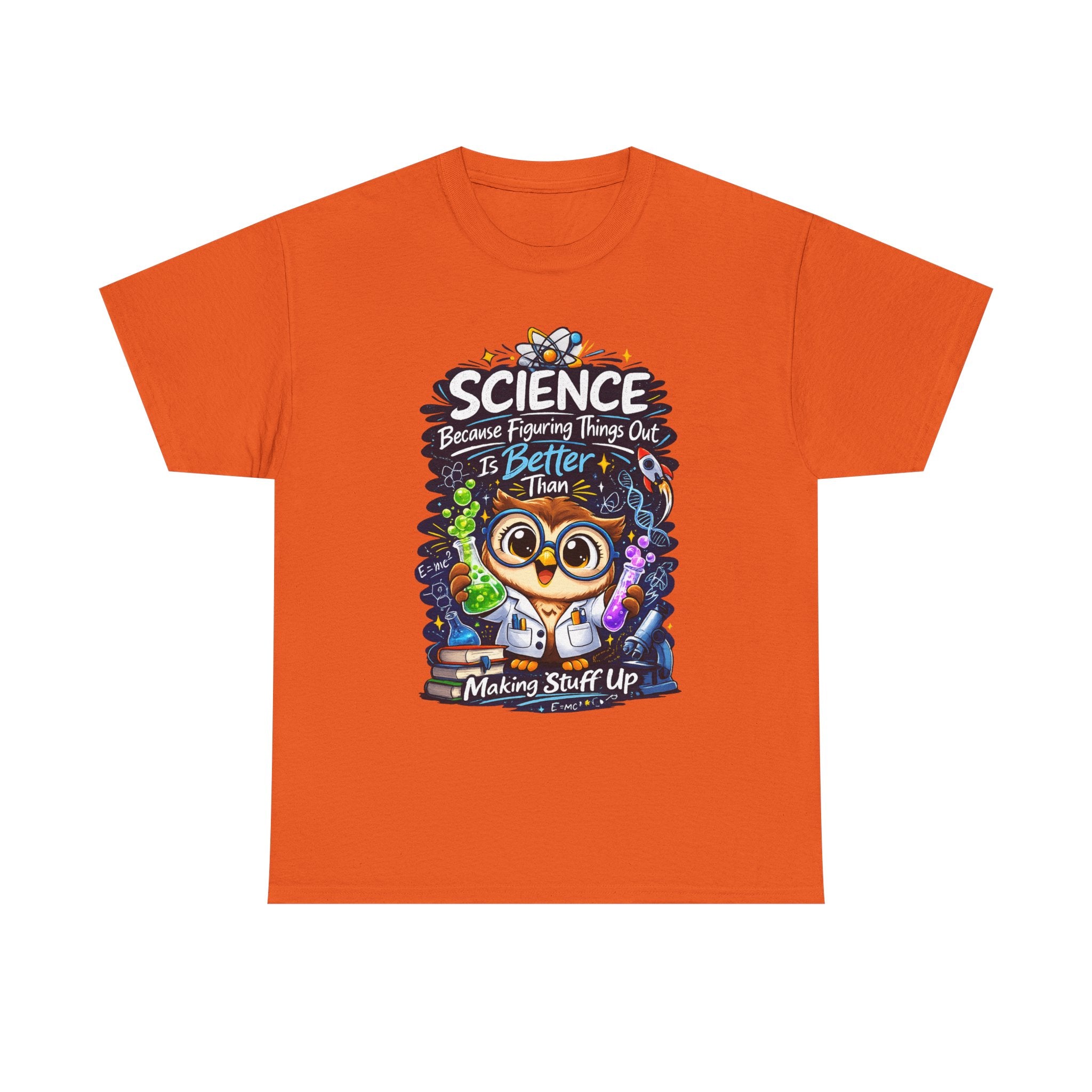 Science Owl T-Shirt — "Science: Because Figuring Things Out Is Better Than Making Stuff Up" Cute Nerdy Tee