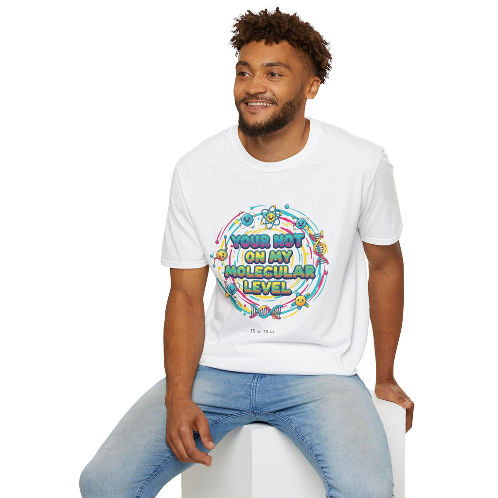 You’re Not On My Molecular Level T-Shirt — Funny Science Tee for Chemists & STEM Lovers