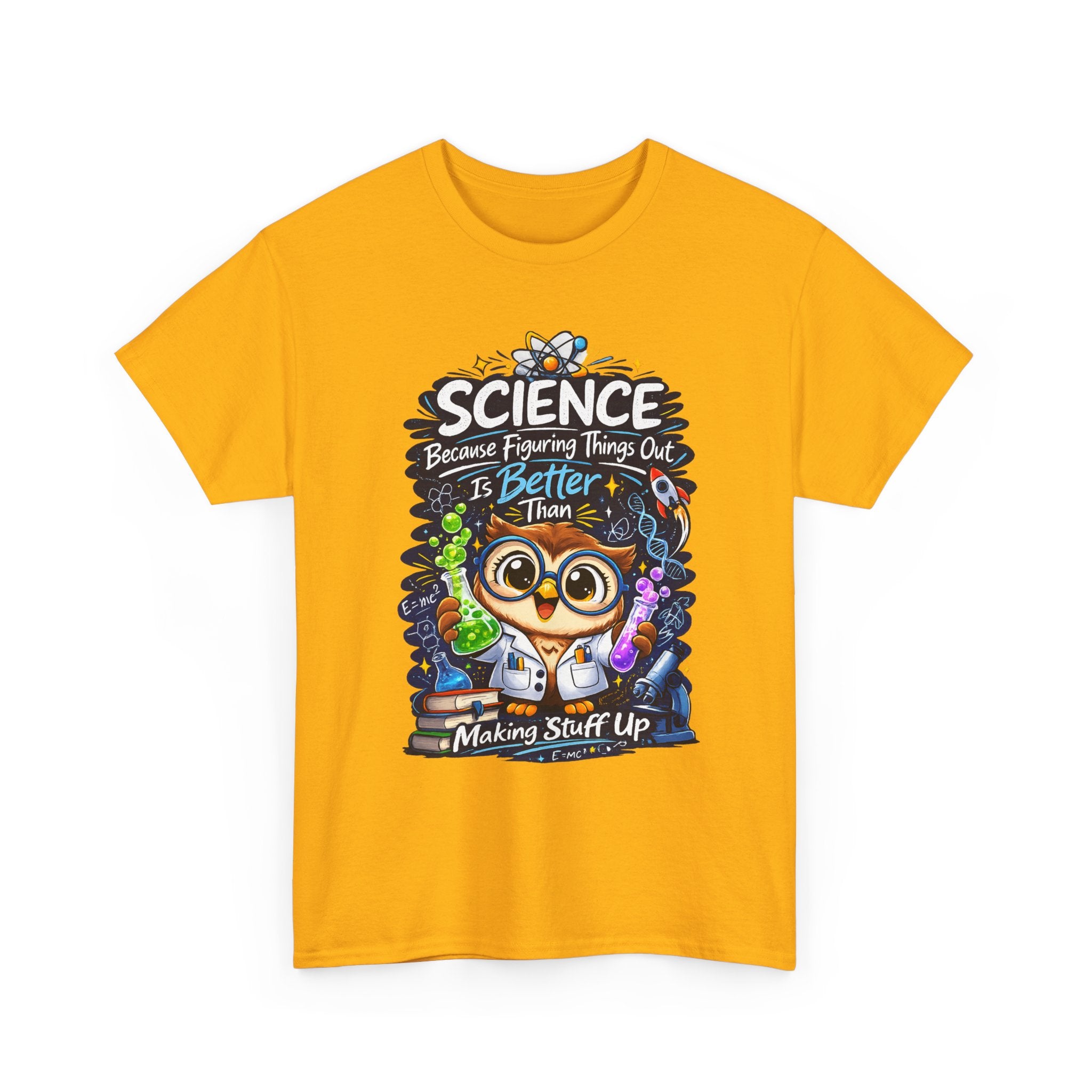Science Owl T-Shirt — "Science: Because Figuring Things Out Is Better Than Making Stuff Up" Cute Nerdy Tee