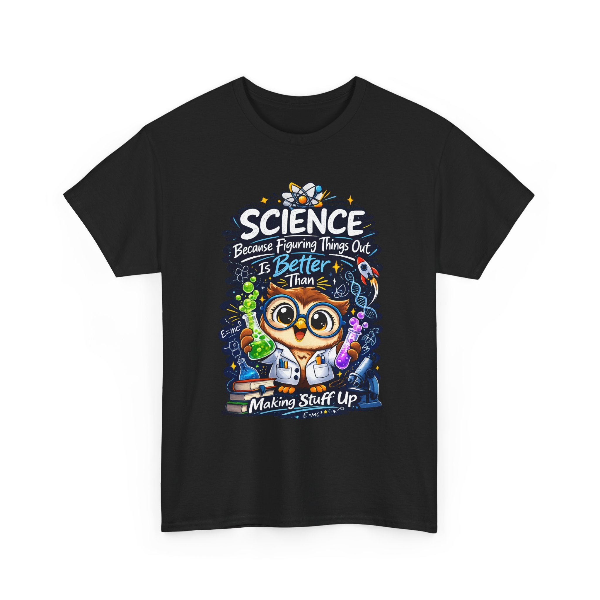 Science Owl T-Shirt — "Science: Because Figuring Things Out Is Better Than Making Stuff Up" Cute Nerdy Tee