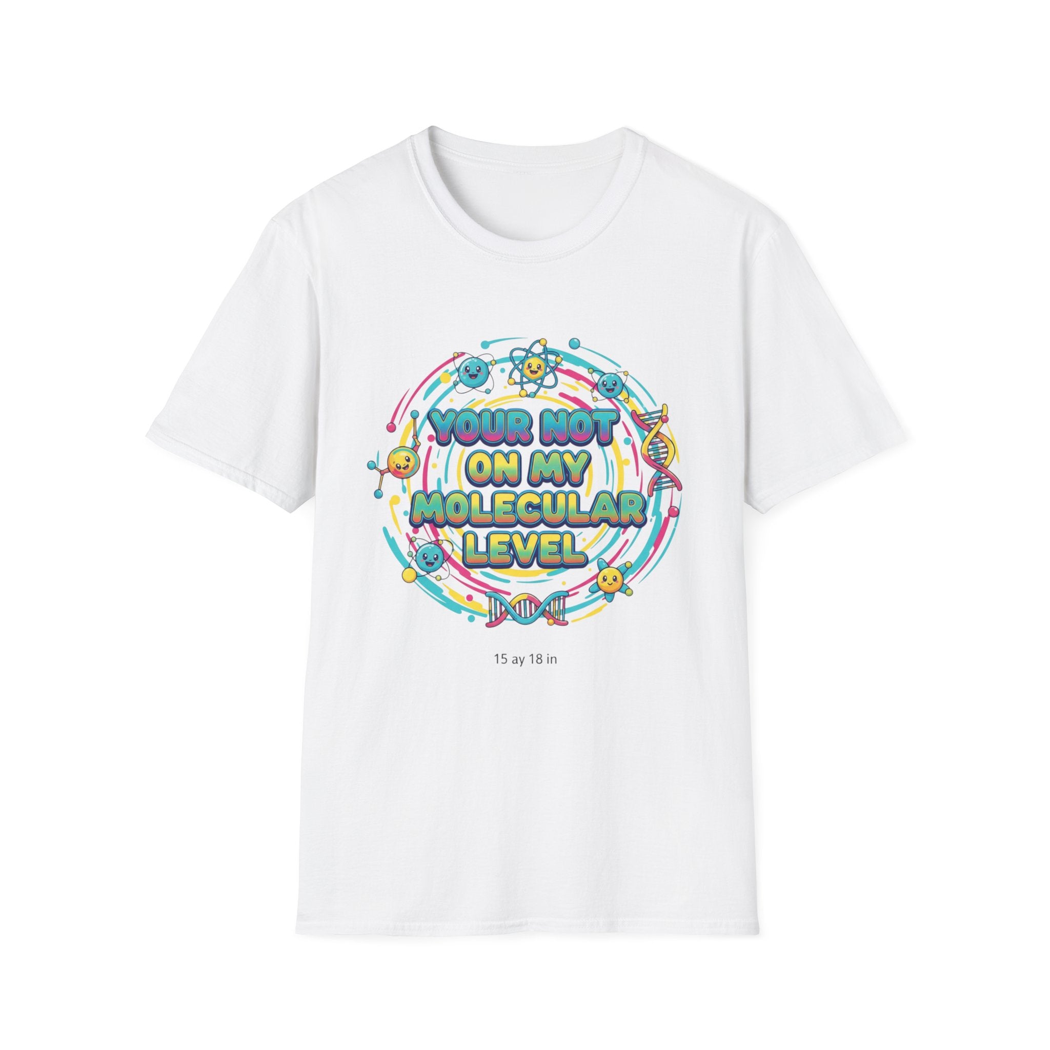 You’re Not On My Molecular Level T-Shirt — Funny Science Tee for Chemists & STEM Lovers