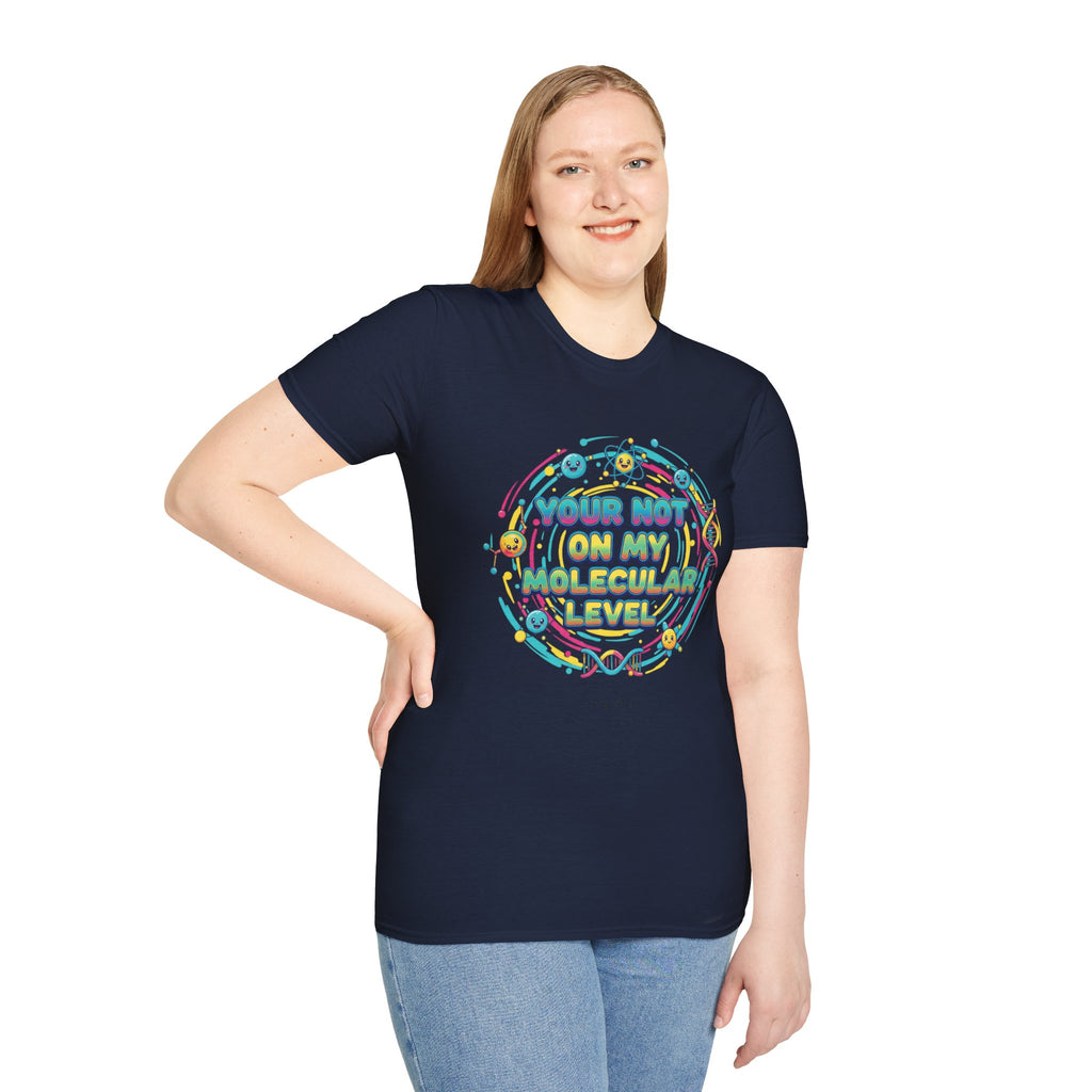 You’re Not On My Molecular Level T-Shirt — Funny Science Tee for Chemists & STEM Lovers