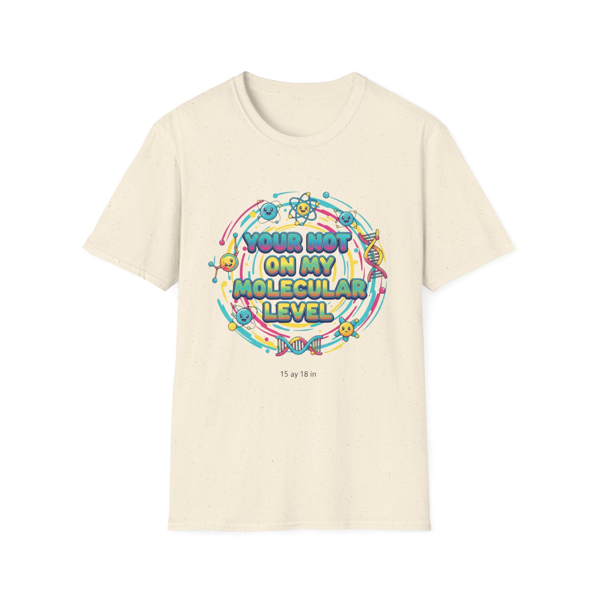 You’re Not On My Molecular Level T-Shirt — Funny Science Tee for Chemists & STEM Lovers