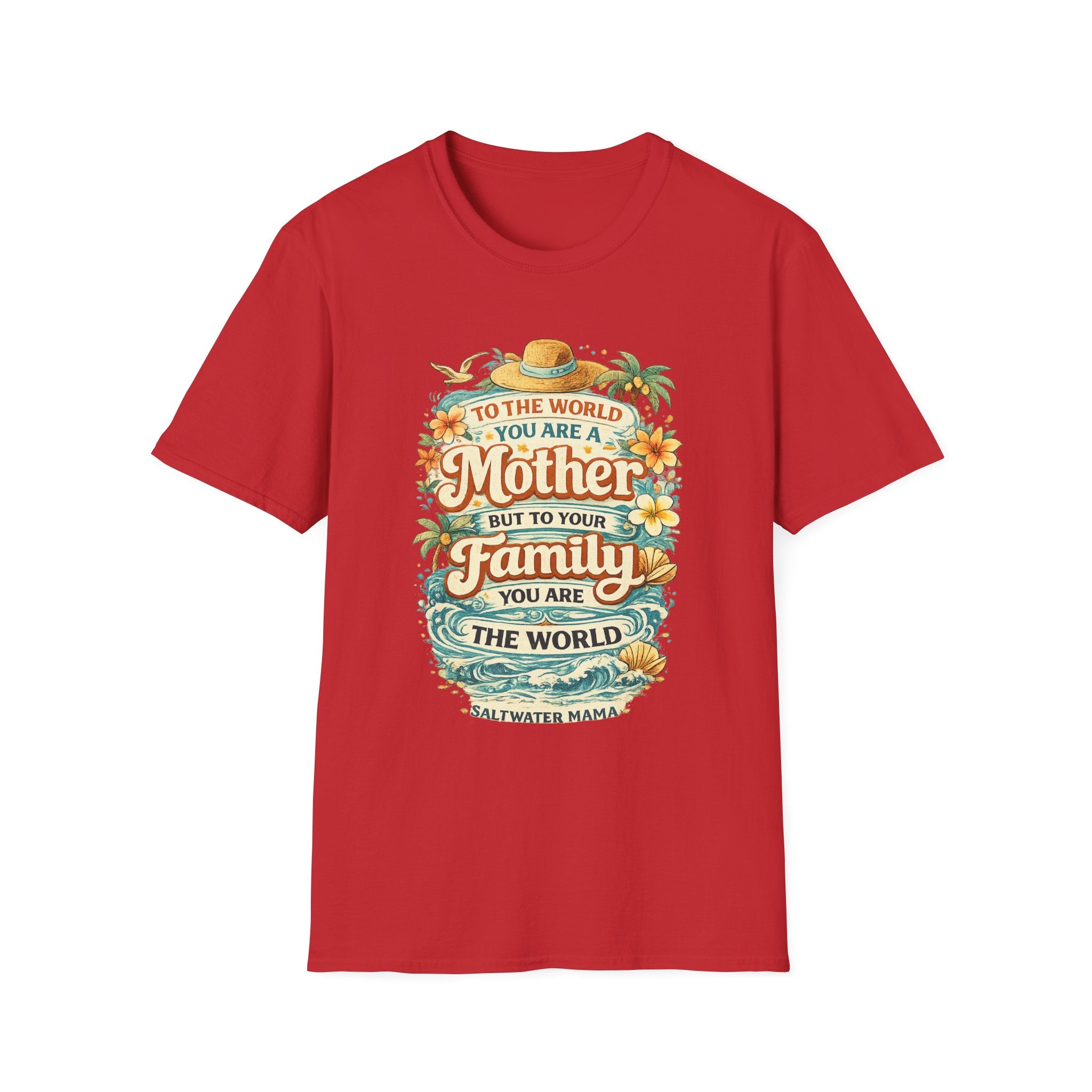Mother Family World T-Shirt — 'To the World You Are a Mother' Floral Mom Tee