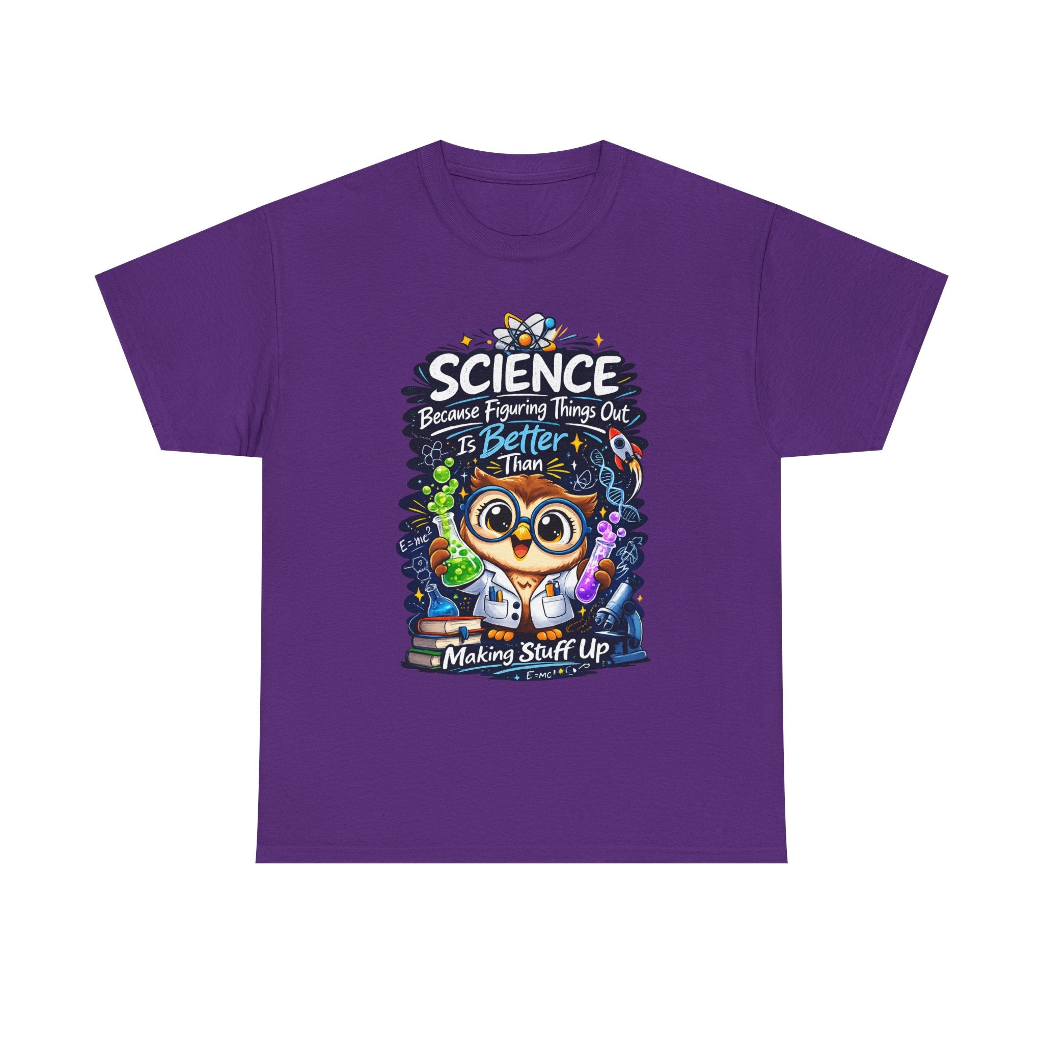 Science Owl T-Shirt — "Science: Because Figuring Things Out Is Better Than Making Stuff Up" Cute Nerdy Tee