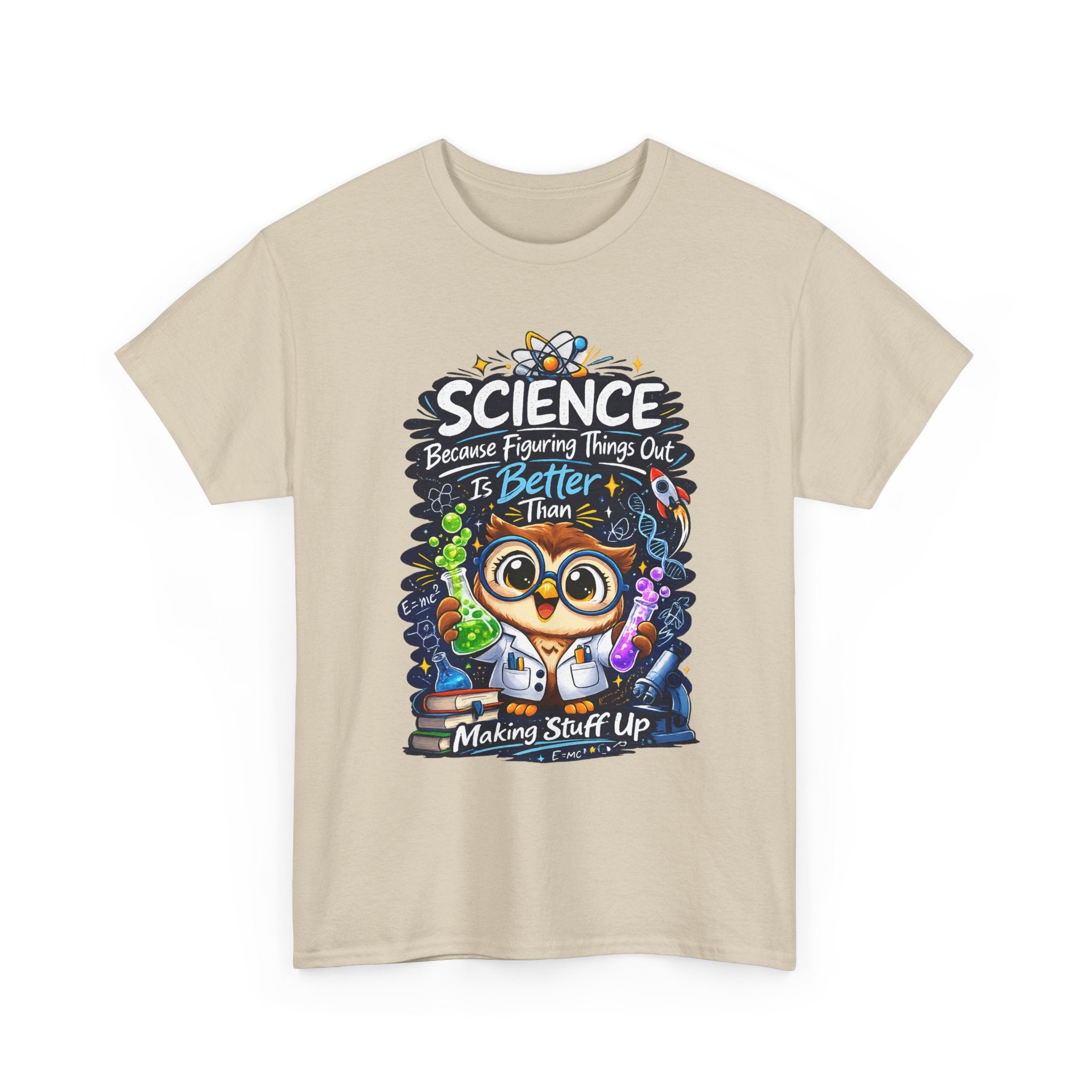 Science Owl T-Shirt — "Science: Because Figuring Things Out Is Better Than Making Stuff Up" Cute Nerdy Tee