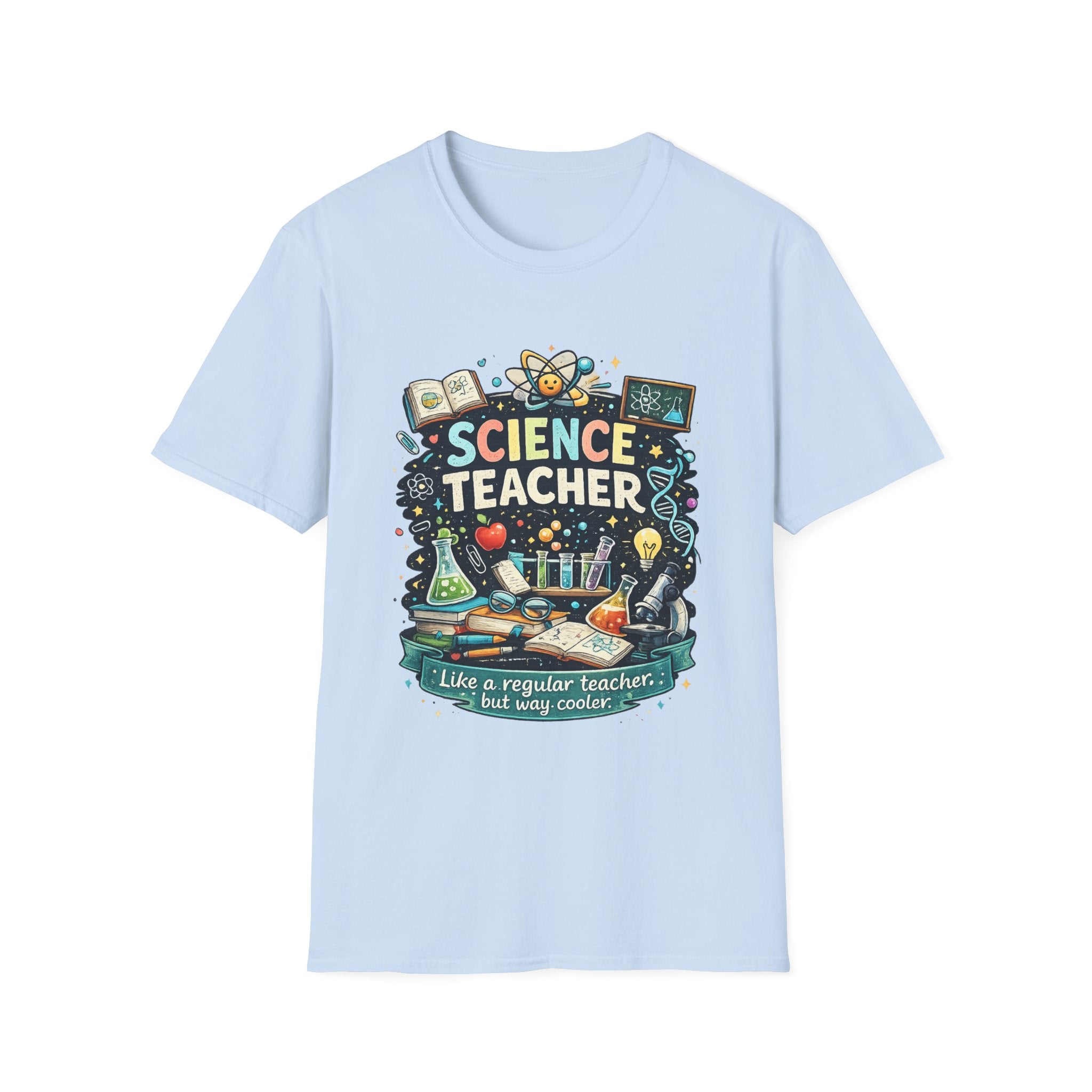 Science Teacher T-Shirt — "Like a regular teacher, but way cooler"
