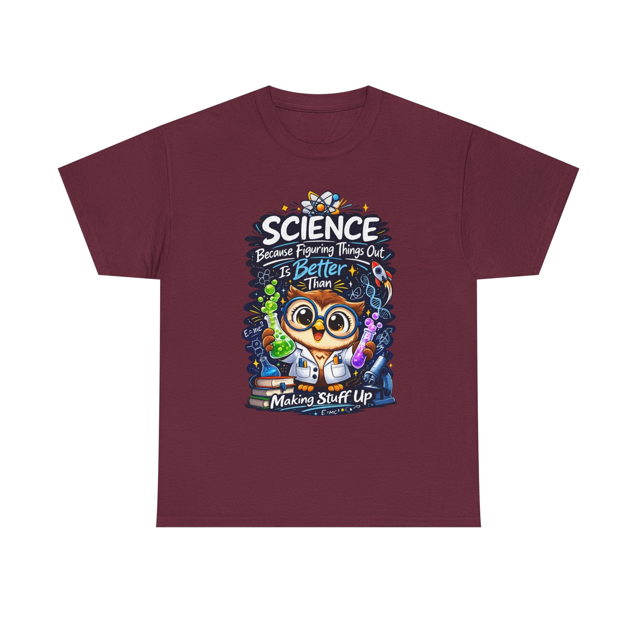 Science Owl T-Shirt — "Science: Because Figuring Things Out Is Better Than Making Stuff Up" Cute Nerdy Tee
