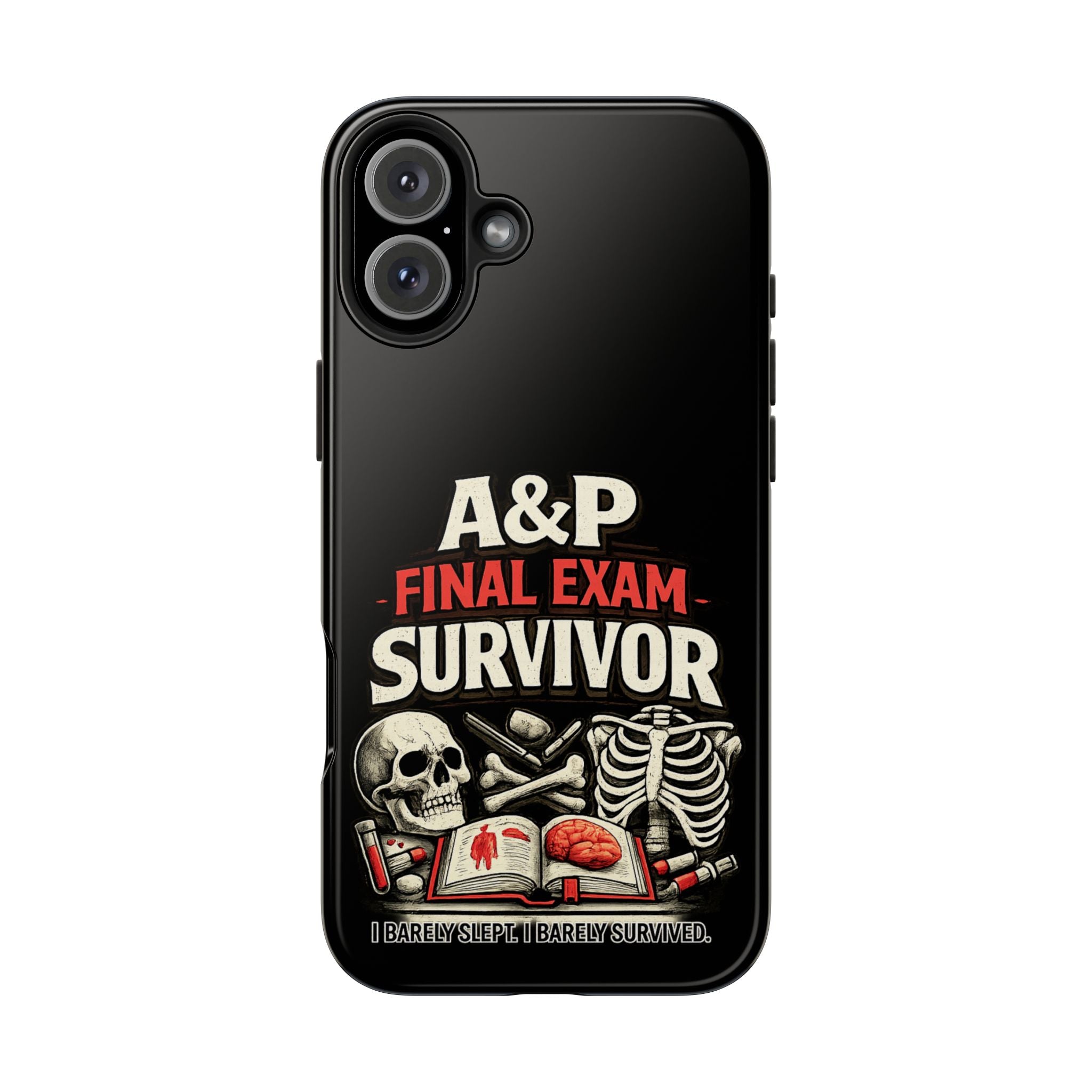 A&P Final Exam Survivor Tough Phone Case — Anatomy & Physiology Student Gift