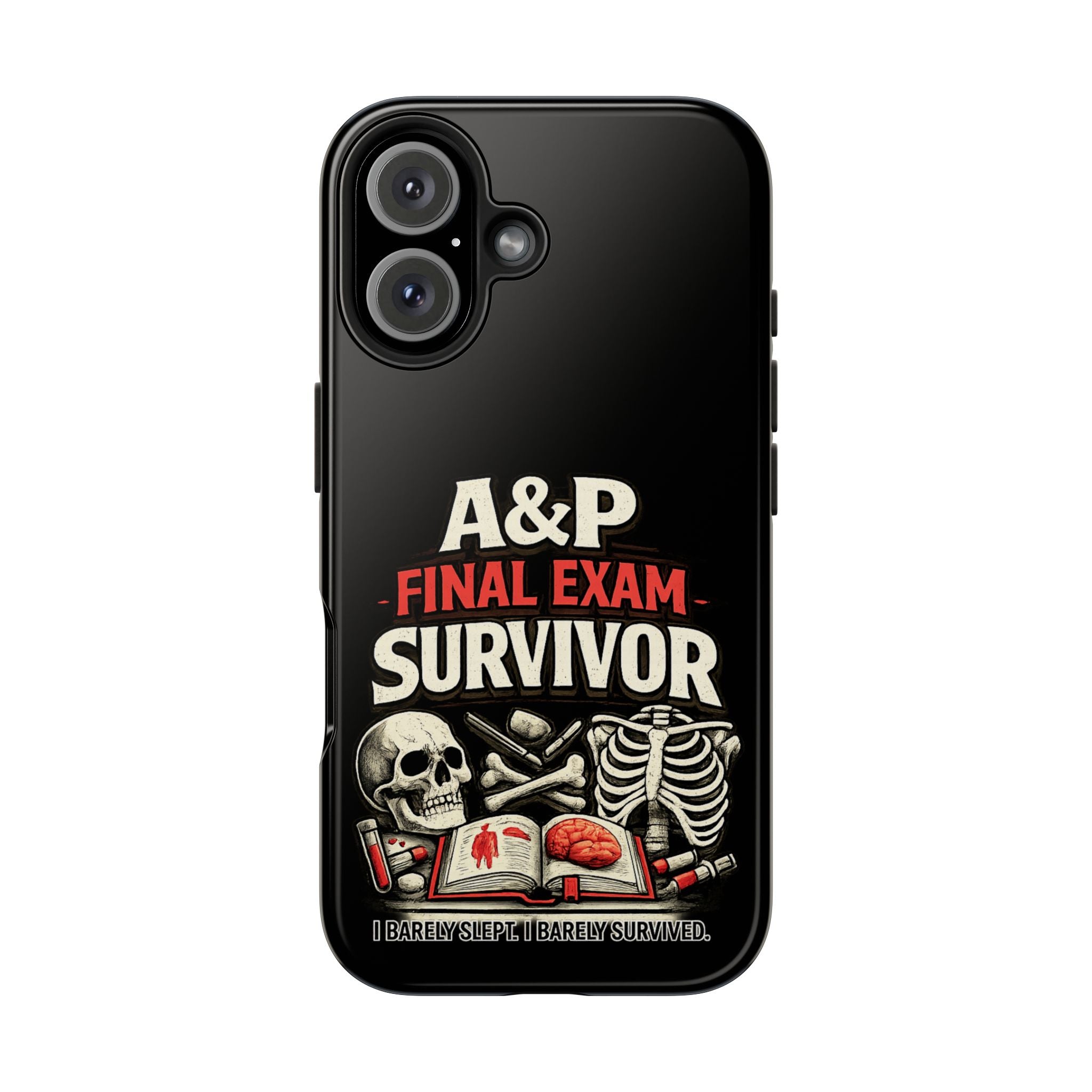 A&P Final Exam Survivor Tough Phone Case — Anatomy & Physiology Student Gift