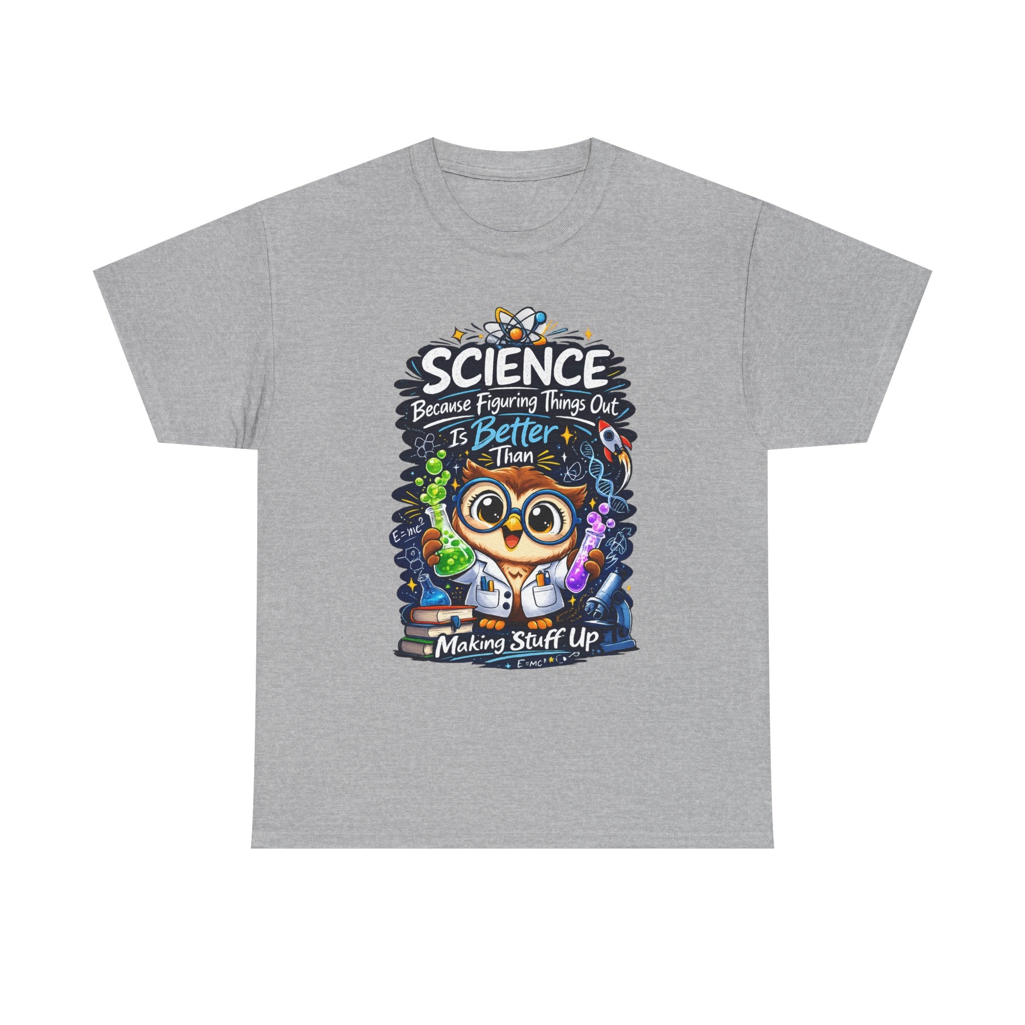 Science Owl T-Shirt — "Science: Because Figuring Things Out Is Better Than Making Stuff Up" Cute Nerdy Tee