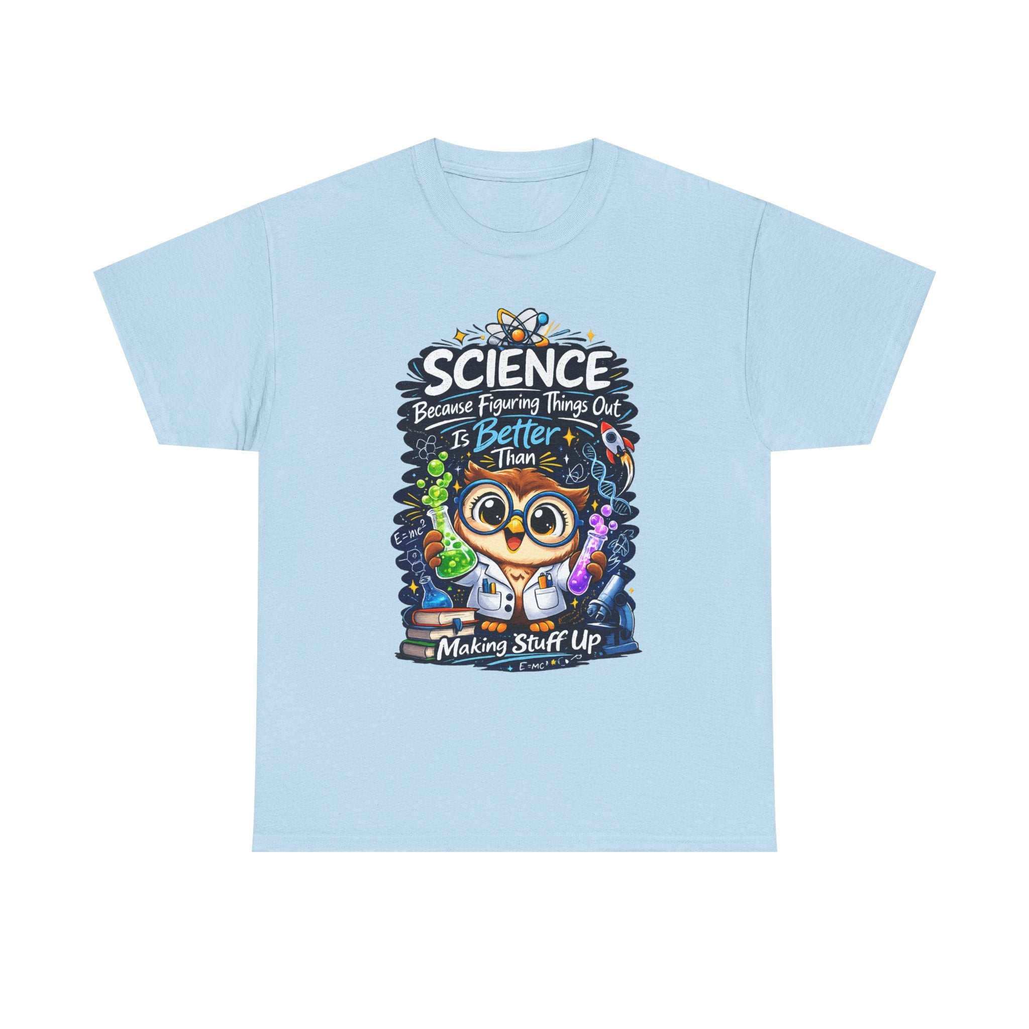 Science Owl T-Shirt — "Science: Because Figuring Things Out Is Better Than Making Stuff Up" Cute Nerdy Tee