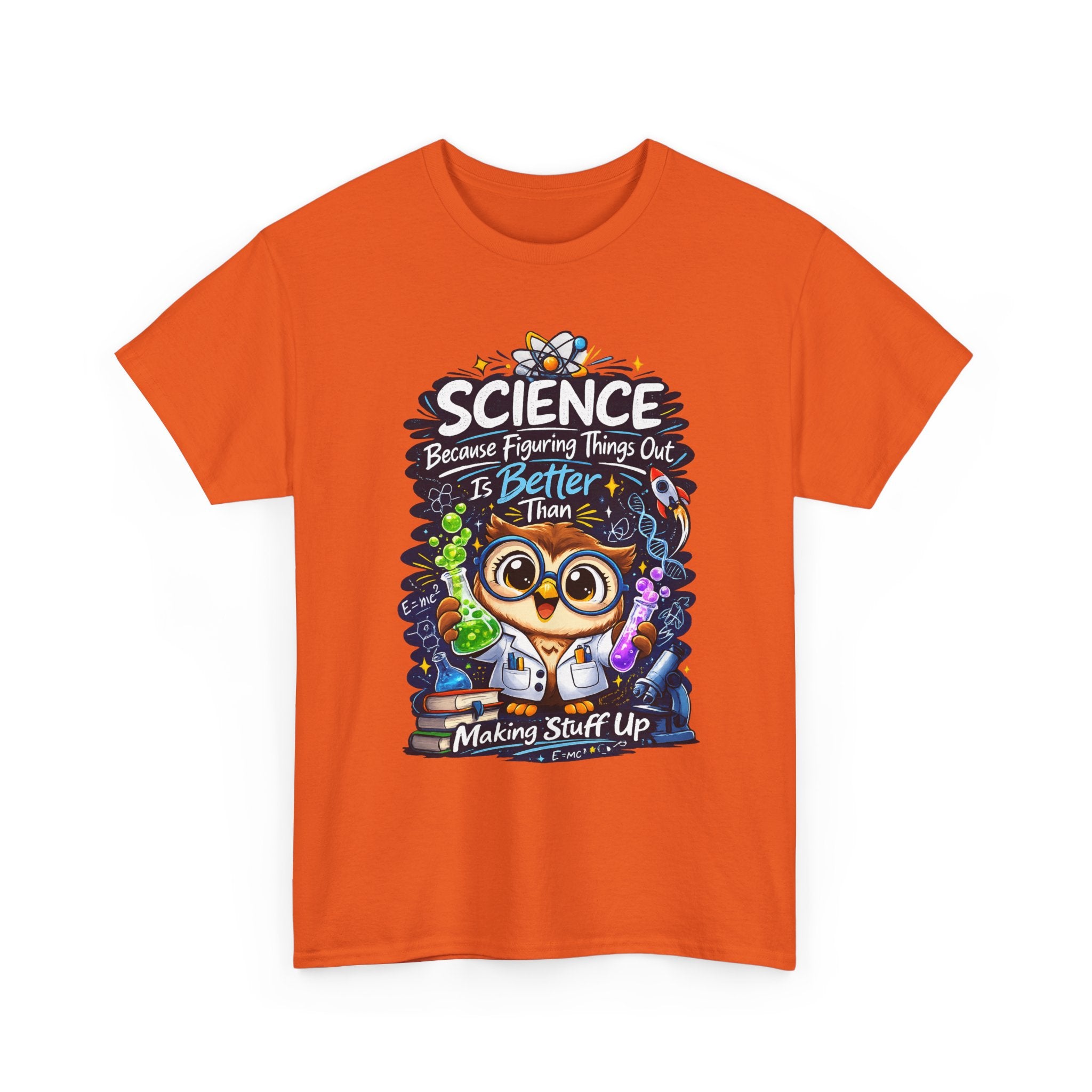 Science Owl T-Shirt — "Science: Because Figuring Things Out Is Better Than Making Stuff Up" Cute Nerdy Tee