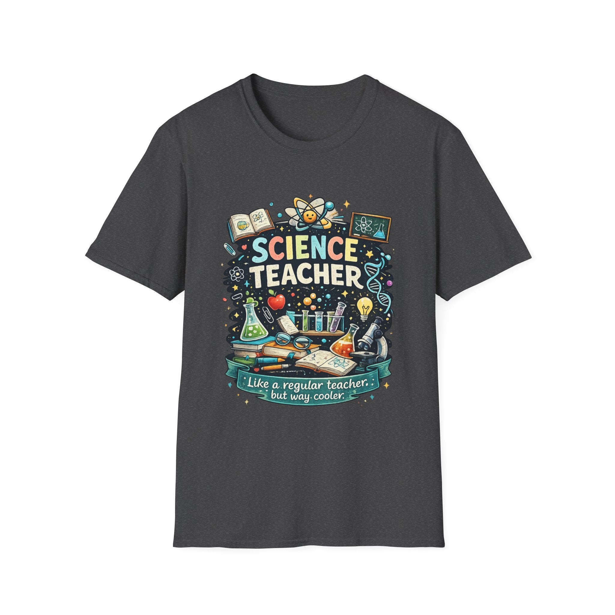 Science Teacher T-Shirt — "Like a regular teacher, but way cooler"
