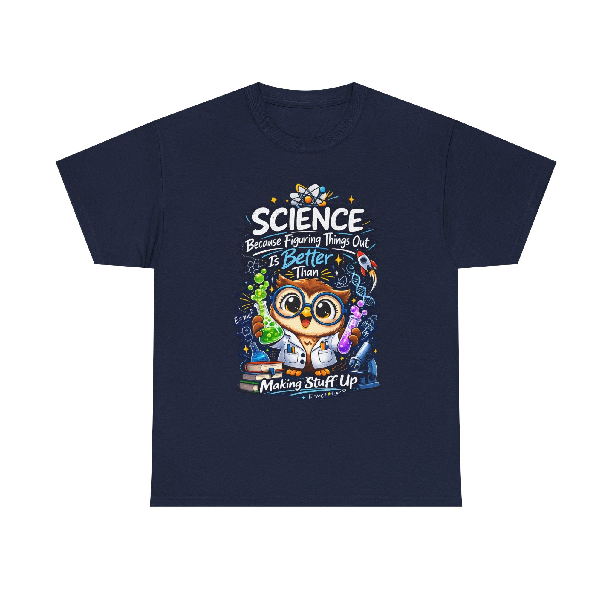 Science Owl T-Shirt — "Science: Because Figuring Things Out Is Better Than Making Stuff Up" Cute Nerdy Tee
