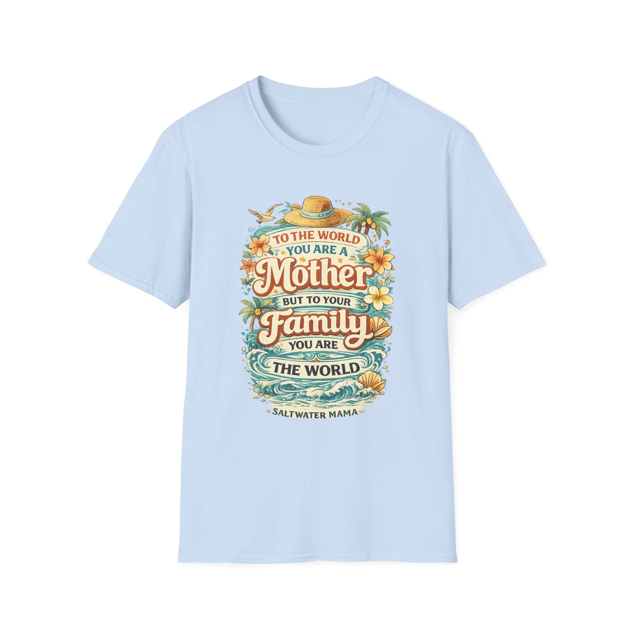 Mother Family World T-Shirt — 'To the World You Are a Mother' Floral Mom Tee