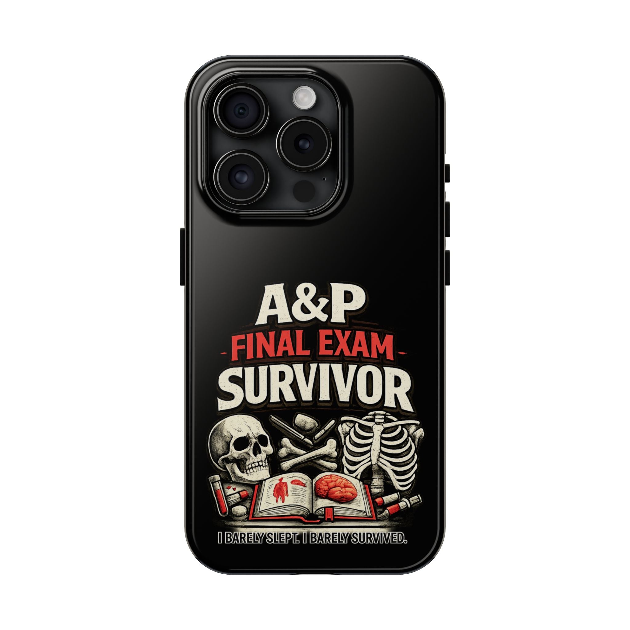 A&P Final Exam Survivor Tough Phone Case — Anatomy & Physiology Student Gift