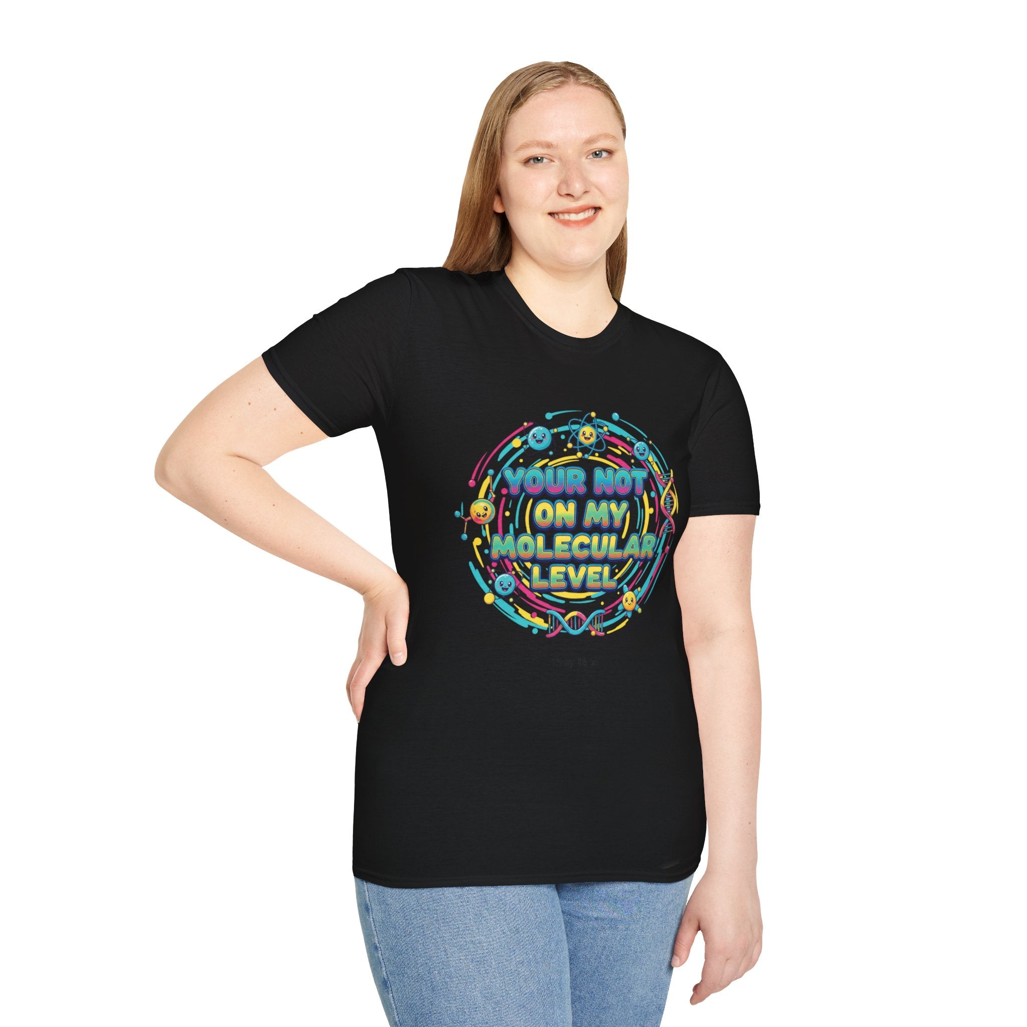 You’re Not On My Molecular Level T-Shirt — Funny Science Tee for Chemists & STEM Lovers