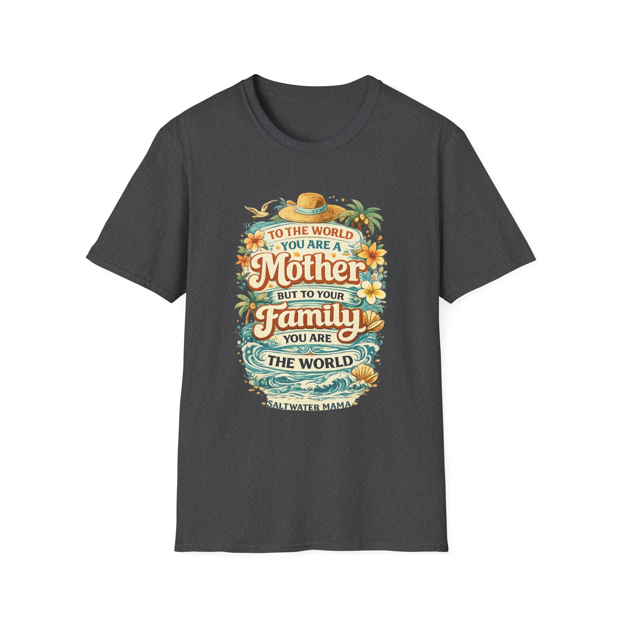 Mother Family World T-Shirt — 'To the World You Are a Mother' Floral Mom Tee