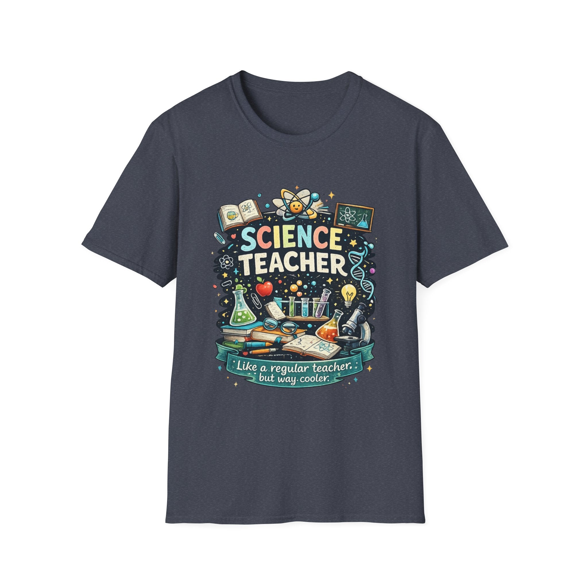 Science Teacher T-Shirt — "Like a regular teacher, but way cooler"