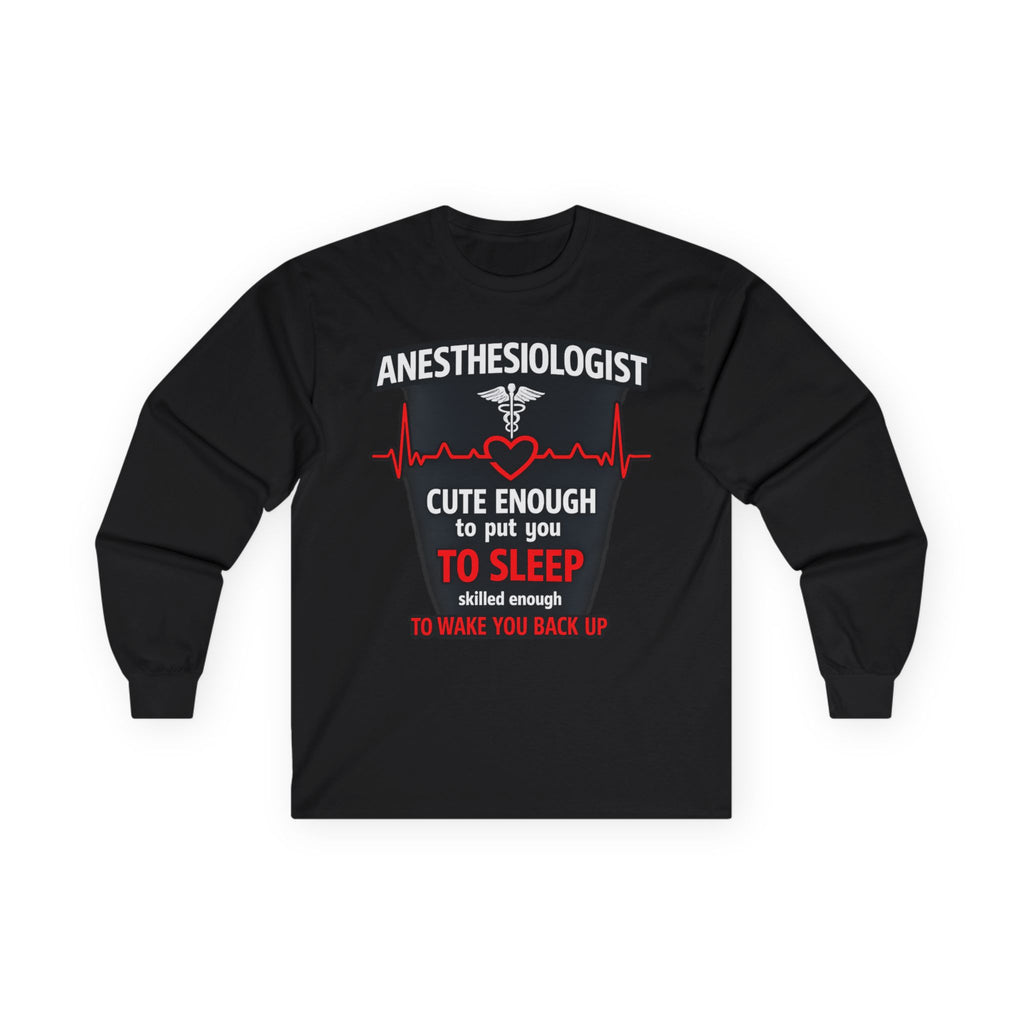 Anesthesiologist Long Sleeve Tee – "Cute Enough to Put You to Sleep" Funny Medical Shirt