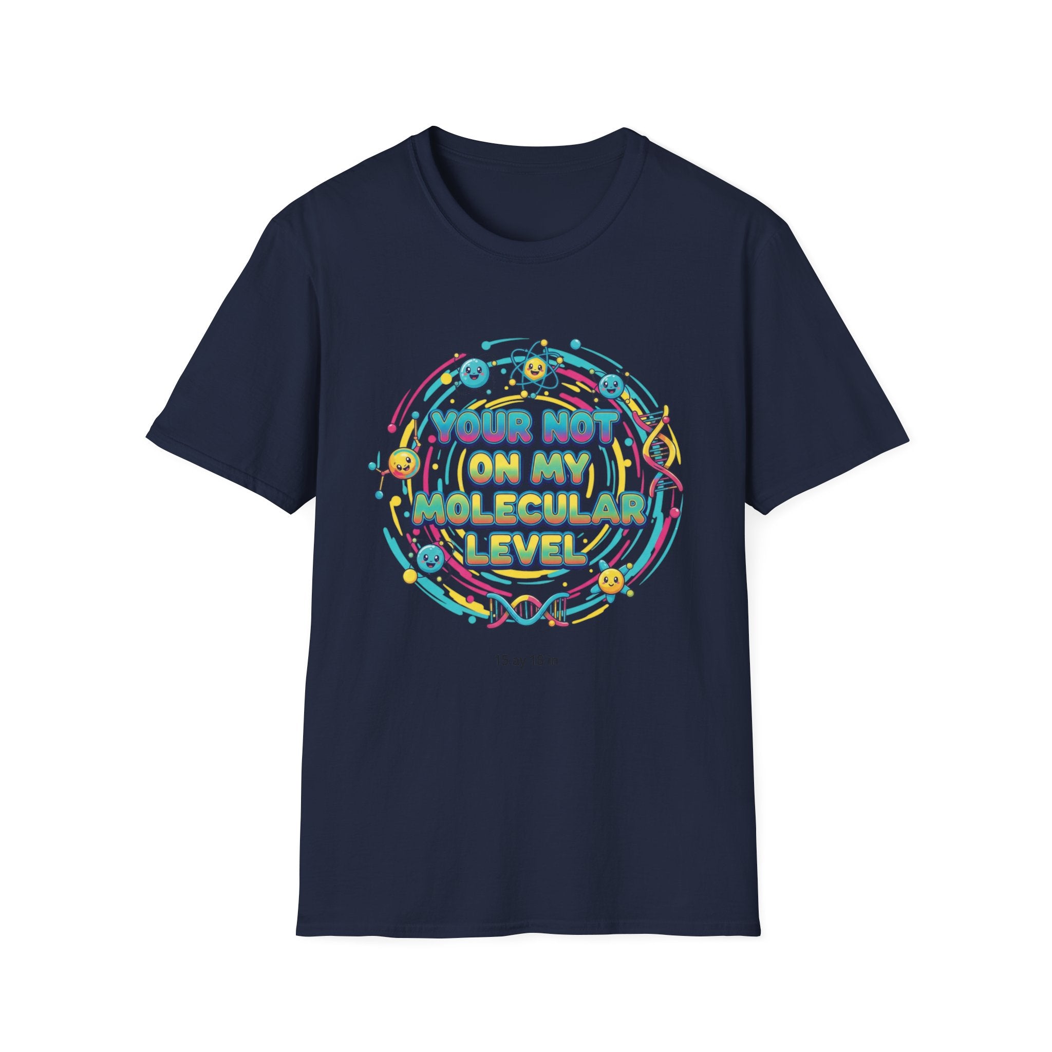 You’re Not On My Molecular Level T-Shirt — Funny Science Tee for Chemists & STEM Lovers