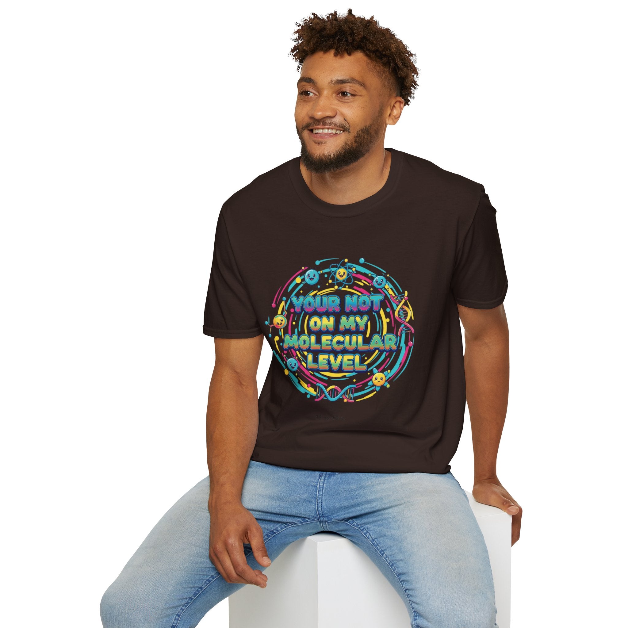 You’re Not On My Molecular Level T-Shirt — Funny Science Tee for Chemists & STEM Lovers