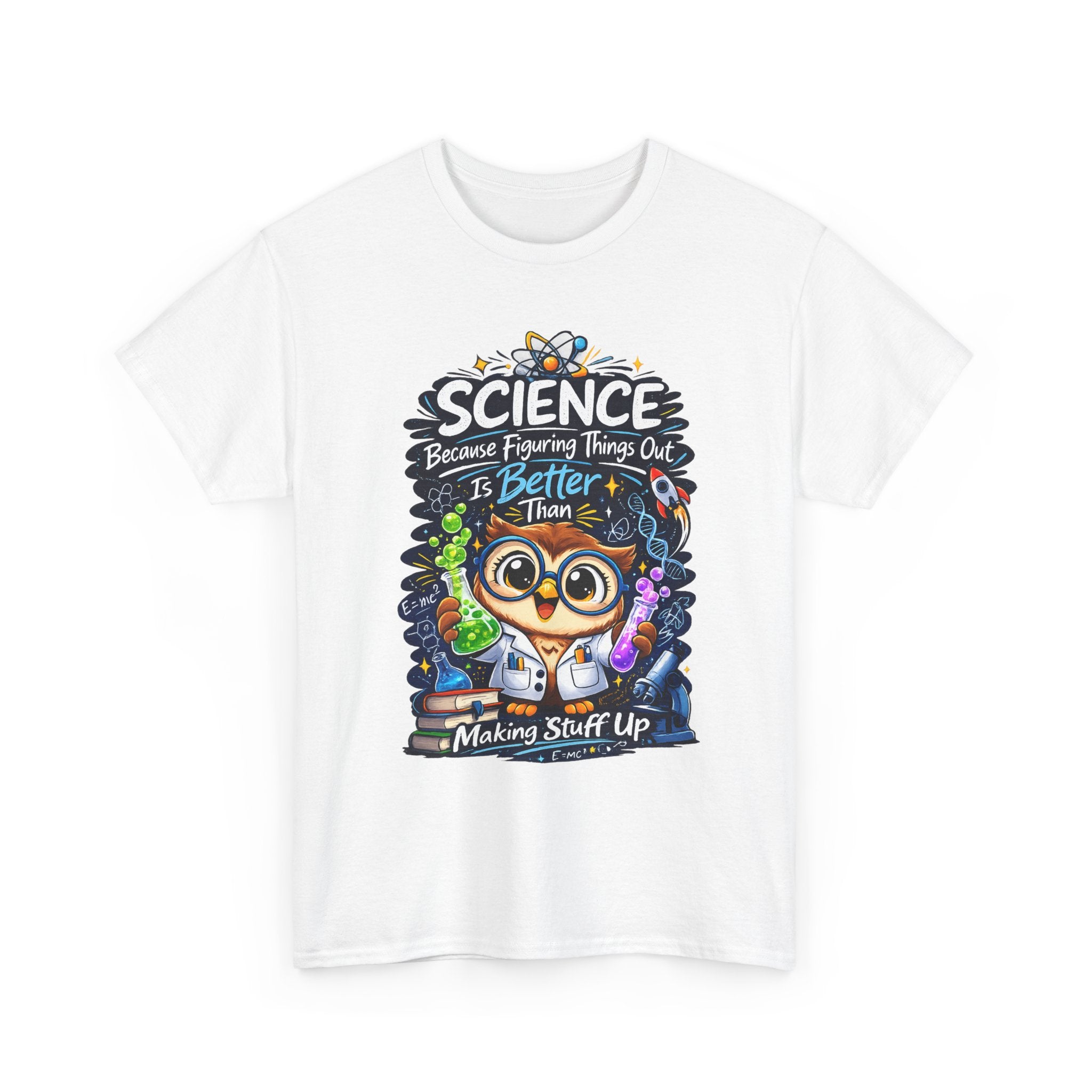 Science Owl T-Shirt — "Science: Because Figuring Things Out Is Better Than Making Stuff Up" Cute Nerdy Tee