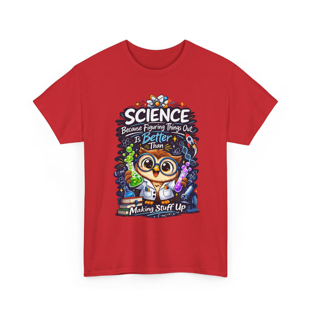 Science Owl T-Shirt — "Science: Because Figuring Things Out Is Better Than Making Stuff Up" Cute Nerdy Tee