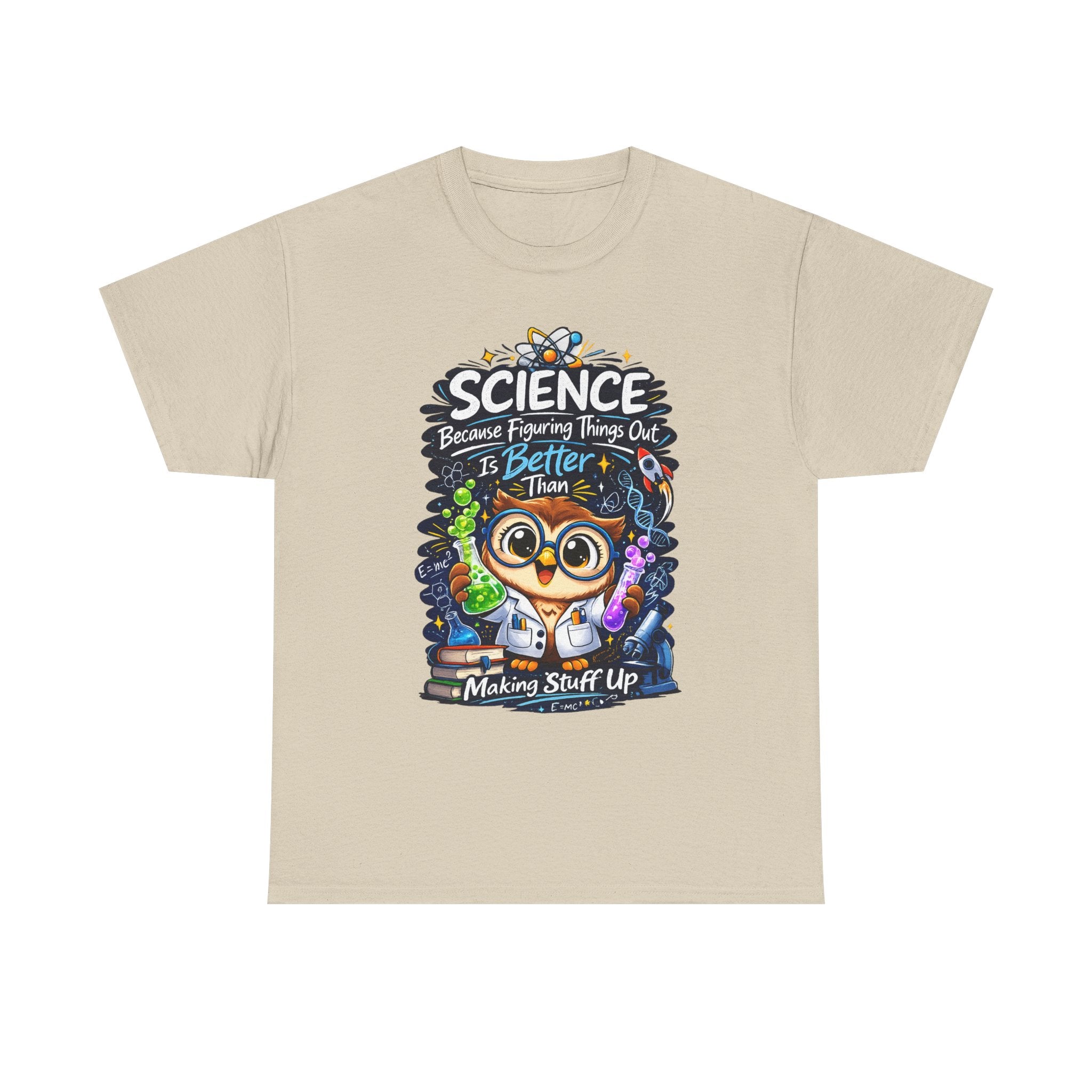 Science Owl T-Shirt — "Science: Because Figuring Things Out Is Better Than Making Stuff Up" Cute Nerdy Tee