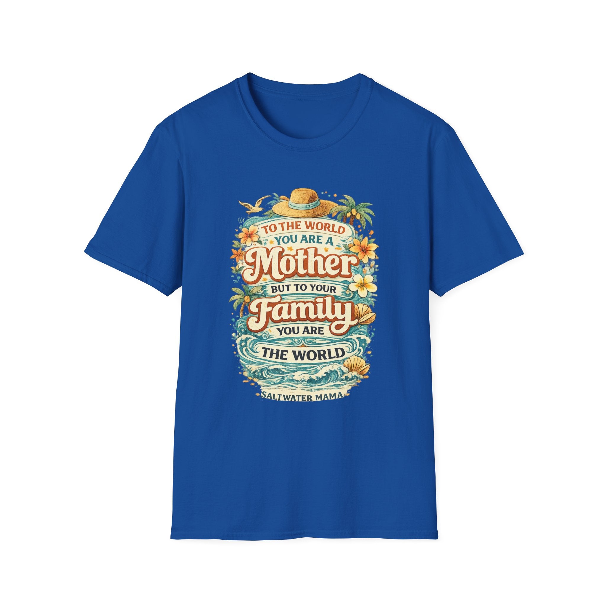 Mother Family World T-Shirt — 'To the World You Are a Mother' Floral Mom Tee