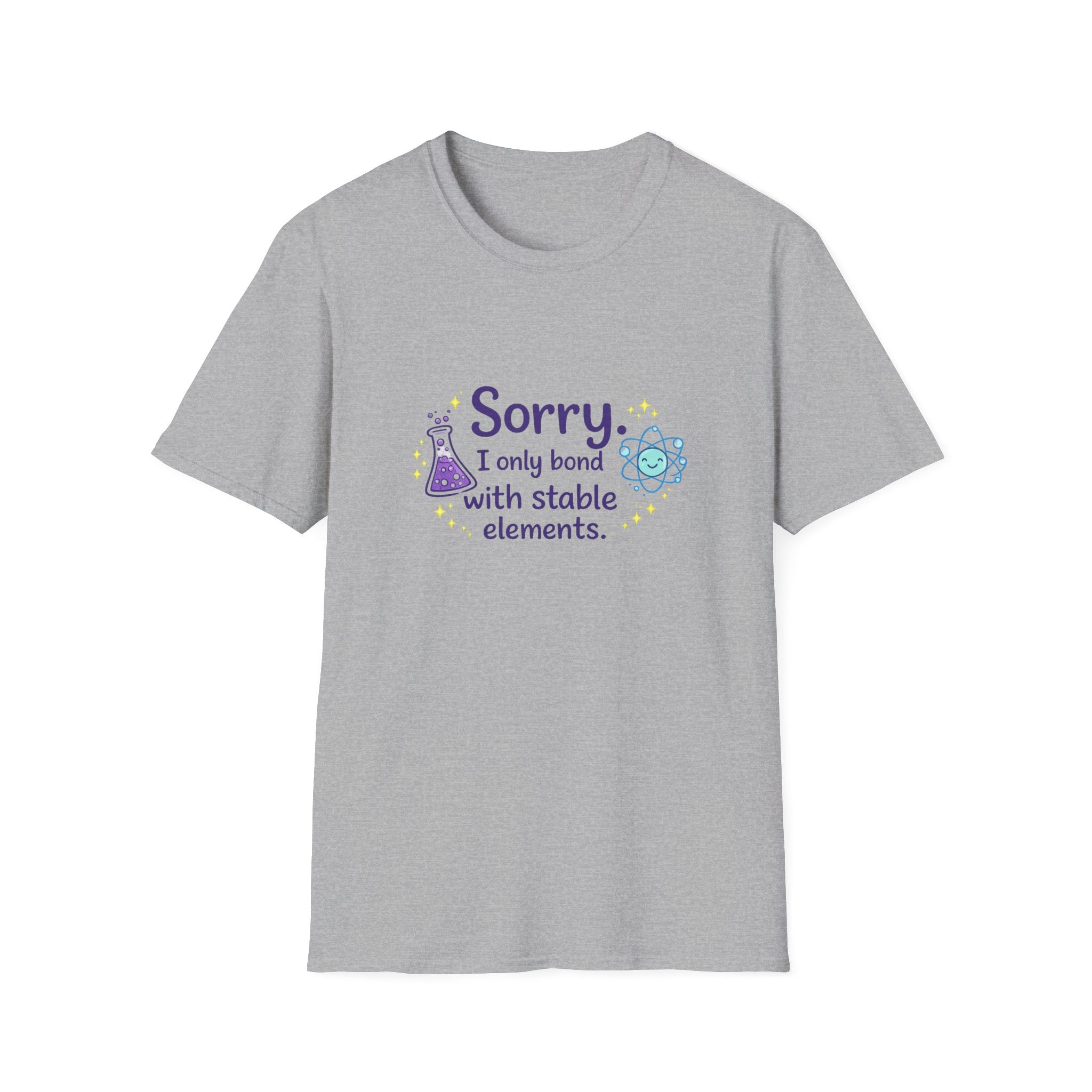 T-Shirt — “Sorry I Only Bond With Stable Elements” Chemistry Graphic Tee