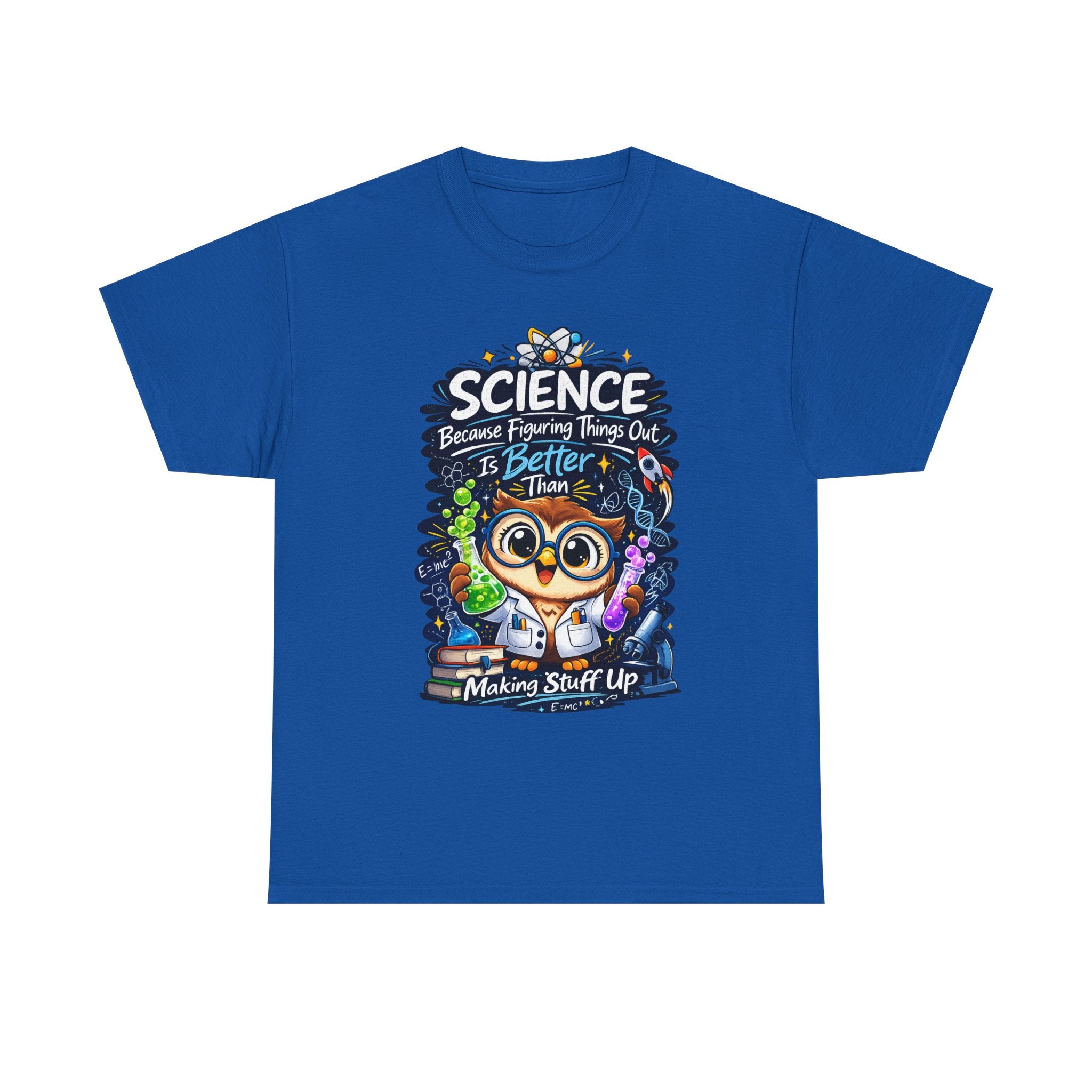 Science Owl T-Shirt — "Science: Because Figuring Things Out Is Better Than Making Stuff Up" Cute Nerdy Tee