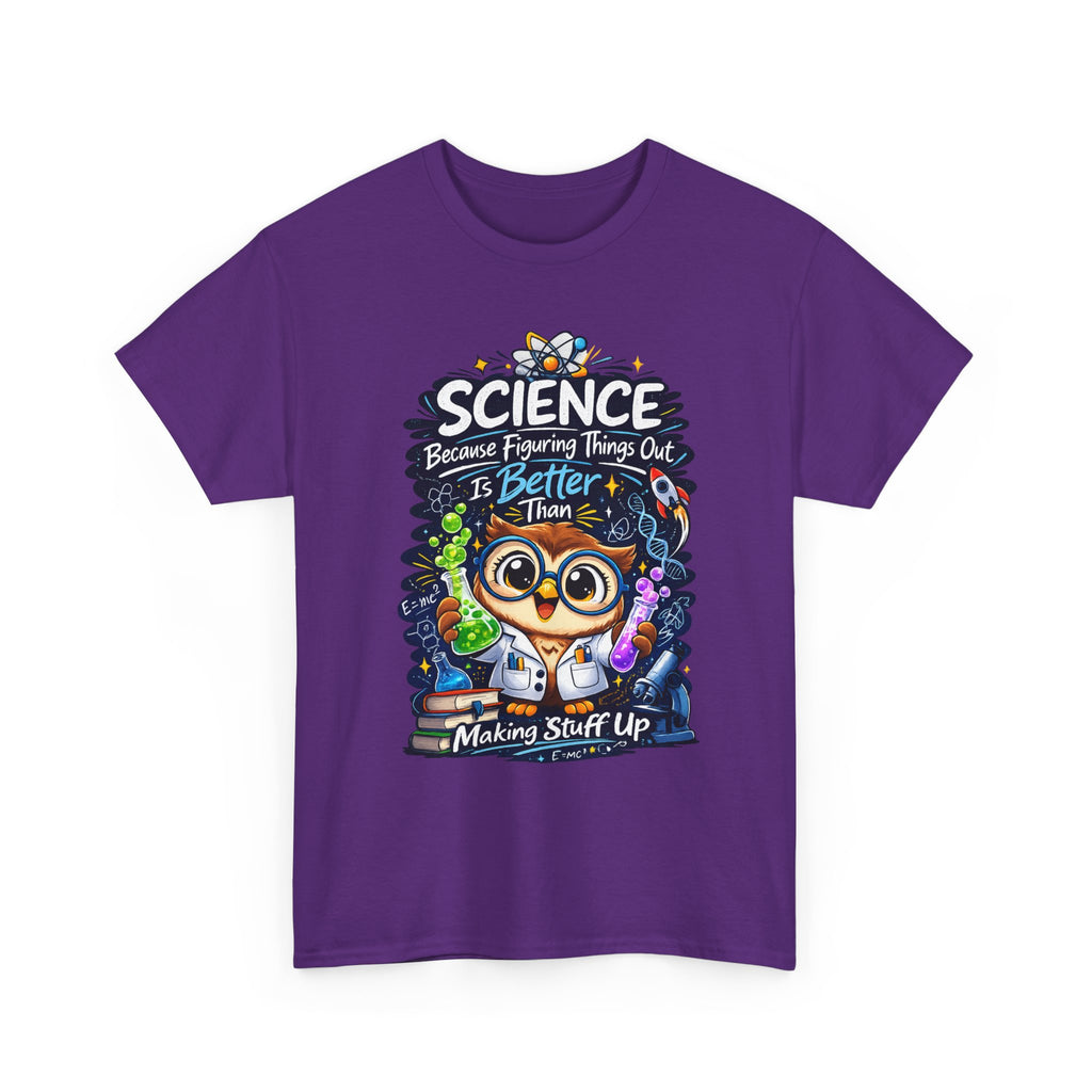 Science Owl T-Shirt — "Science: Because Figuring Things Out Is Better Than Making Stuff Up" Cute Nerdy Tee