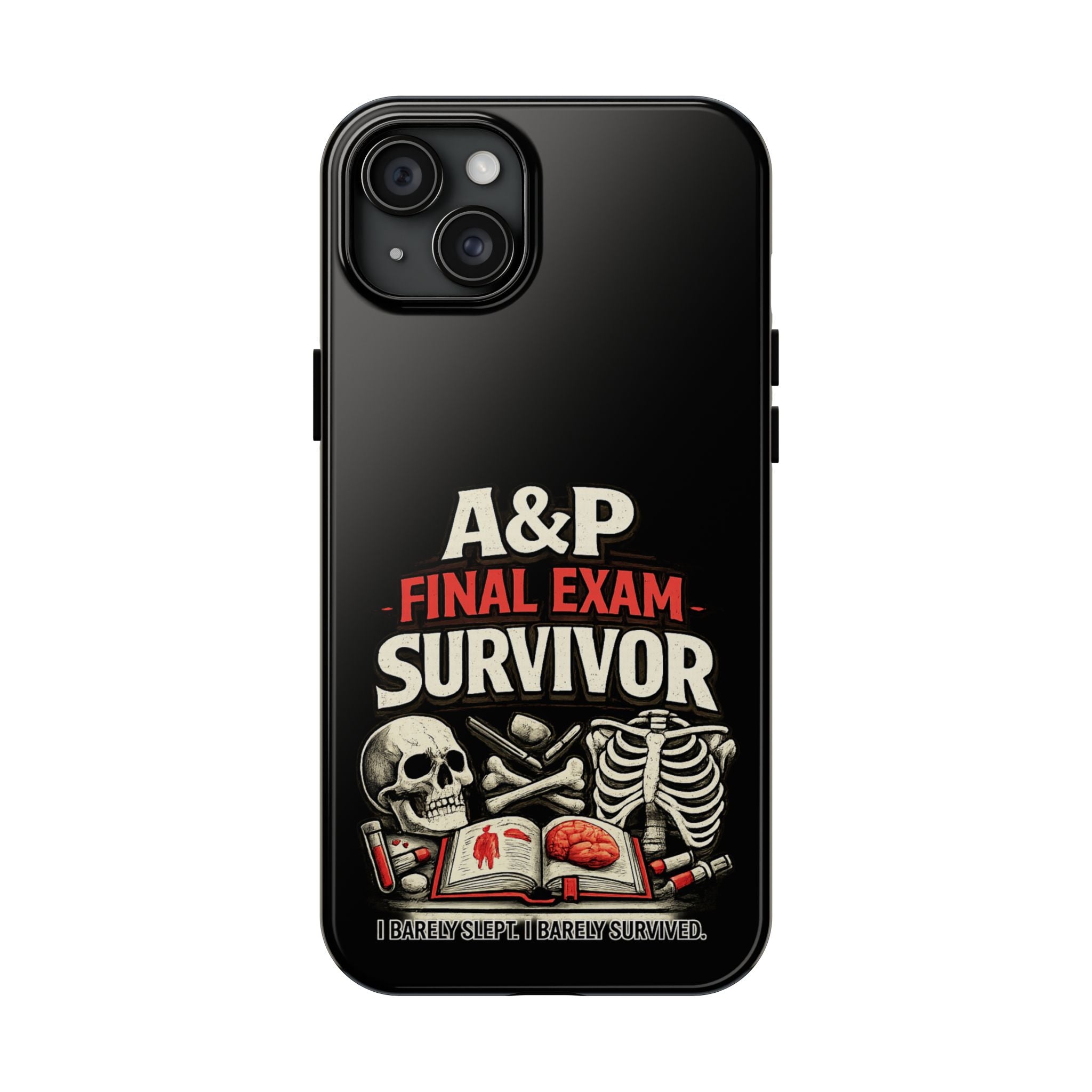 A&P Final Exam Survivor Tough Phone Case — Anatomy & Physiology Student Gift