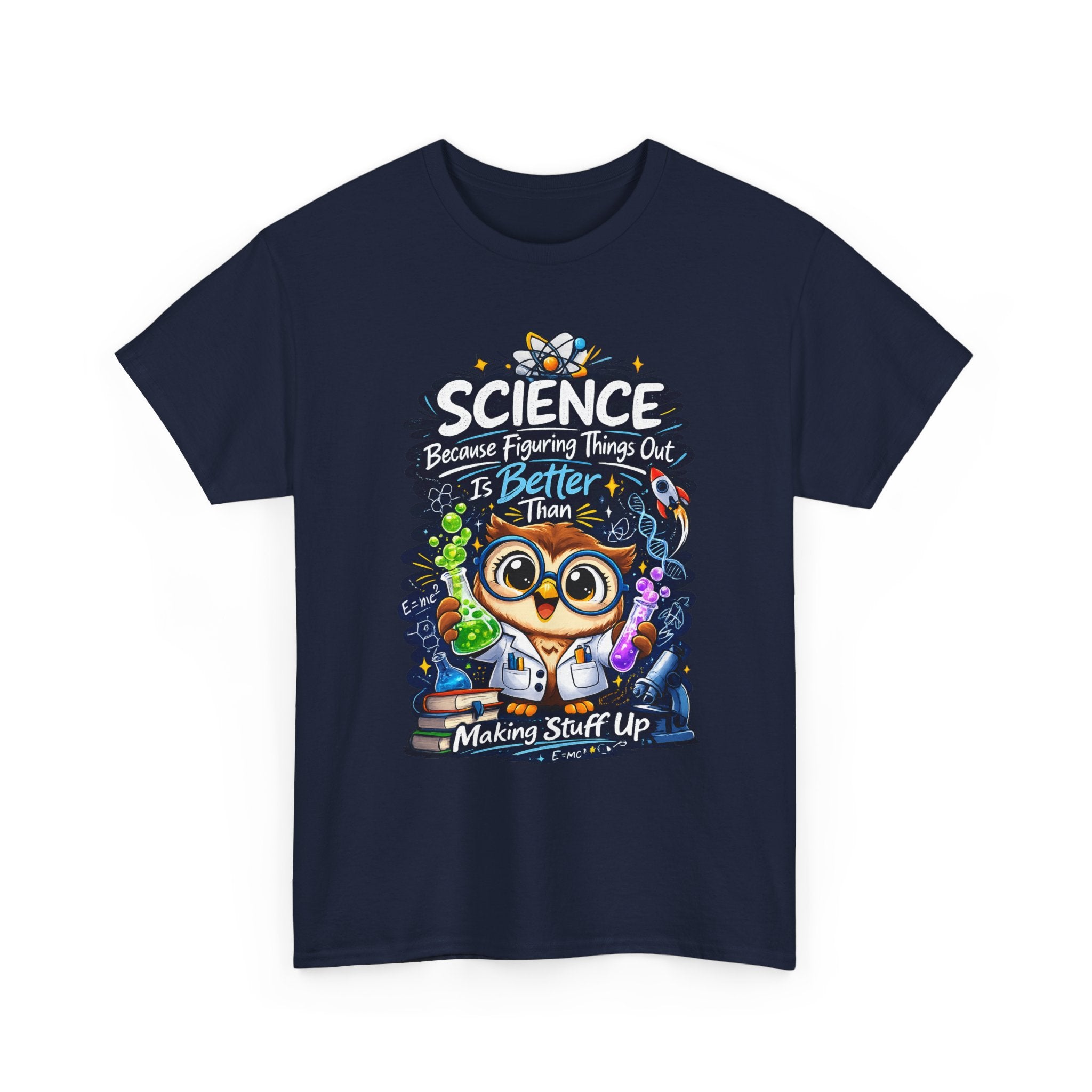 Science Owl T-Shirt — "Science: Because Figuring Things Out Is Better Than Making Stuff Up" Cute Nerdy Tee