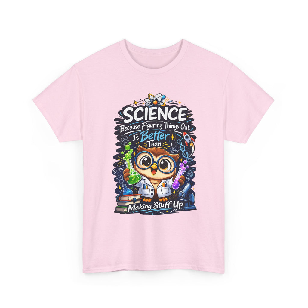 Science Owl T-Shirt — "Science: Because Figuring Things Out Is Better Than Making Stuff Up" Cute Nerdy Tee