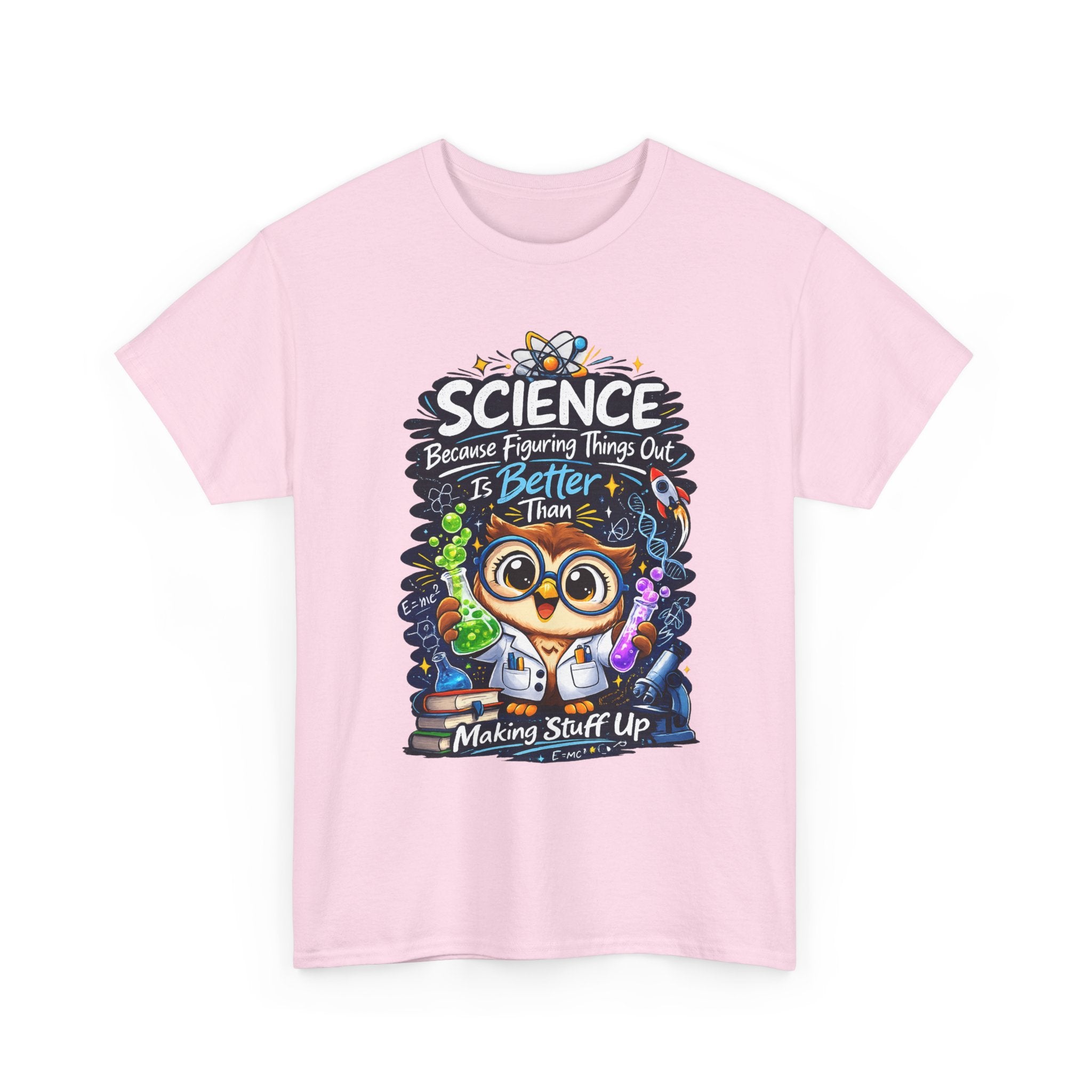 Science Owl T-Shirt — "Science: Because Figuring Things Out Is Better Than Making Stuff Up" Cute Nerdy Tee