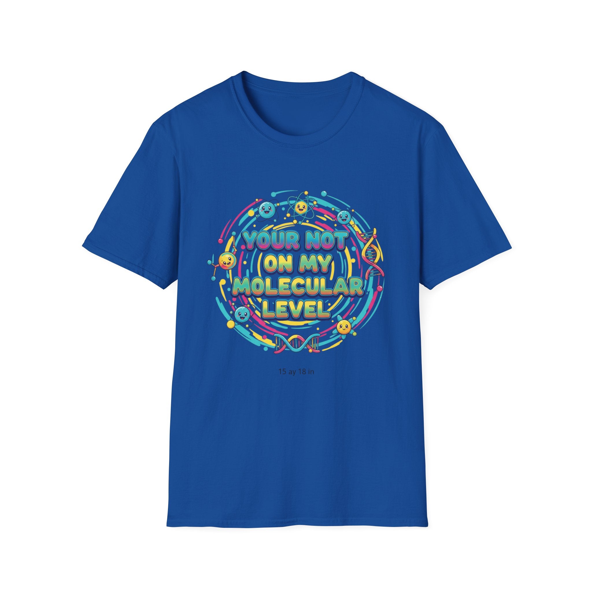 You’re Not On My Molecular Level T-Shirt — Funny Science Tee for Chemists & STEM Lovers