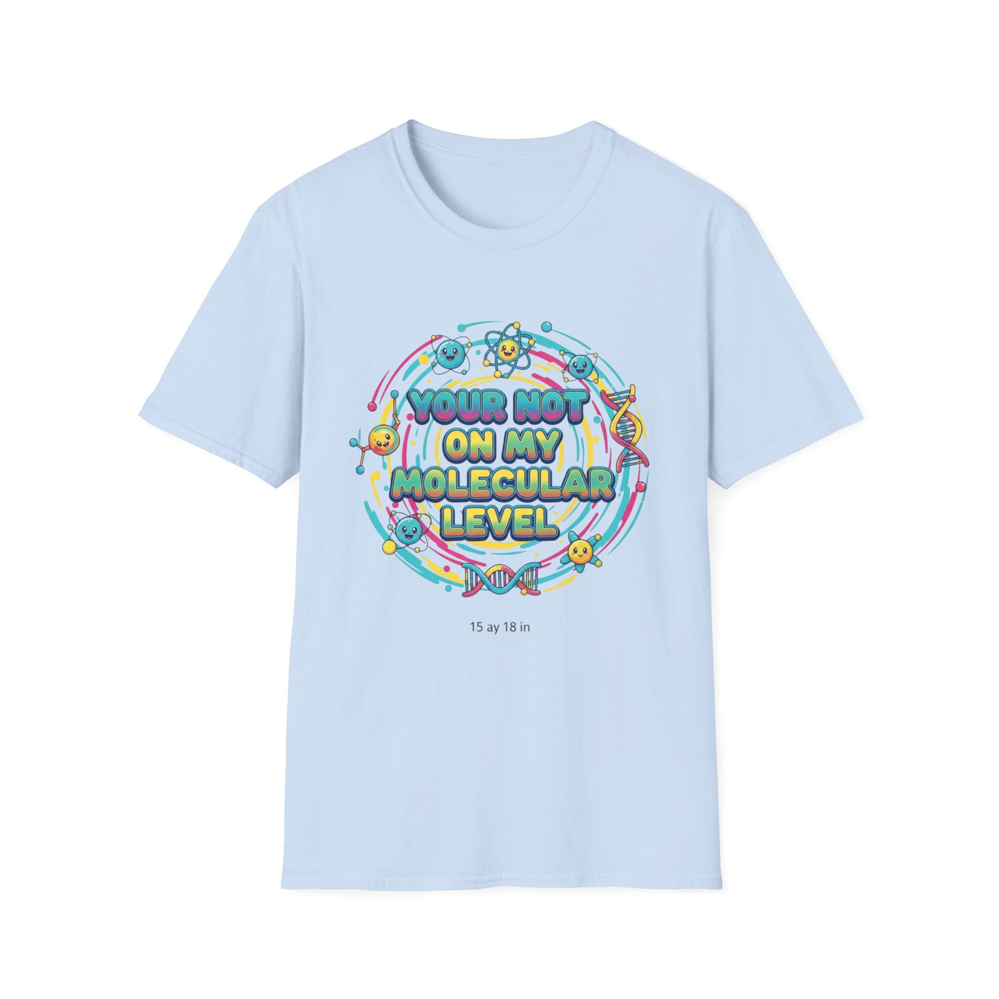 You’re Not On My Molecular Level T-Shirt — Funny Science Tee for Chemists & STEM Lovers