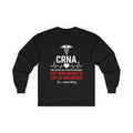 CRNA Long Sleeve Tee — "But Your Patient Is Just As Unconcous" Humor Shirt