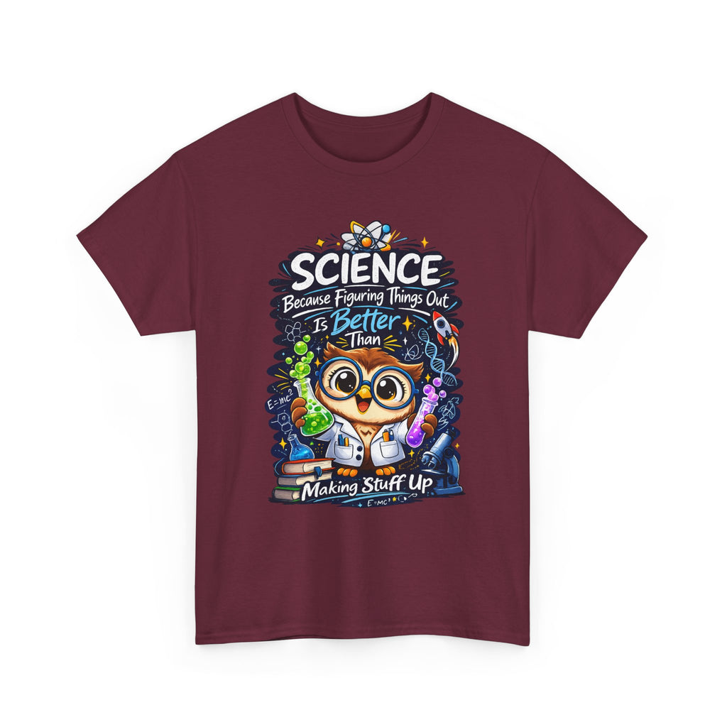 Science Owl T-Shirt — "Science: Because Figuring Things Out Is Better Than Making Stuff Up" Cute Nerdy Tee