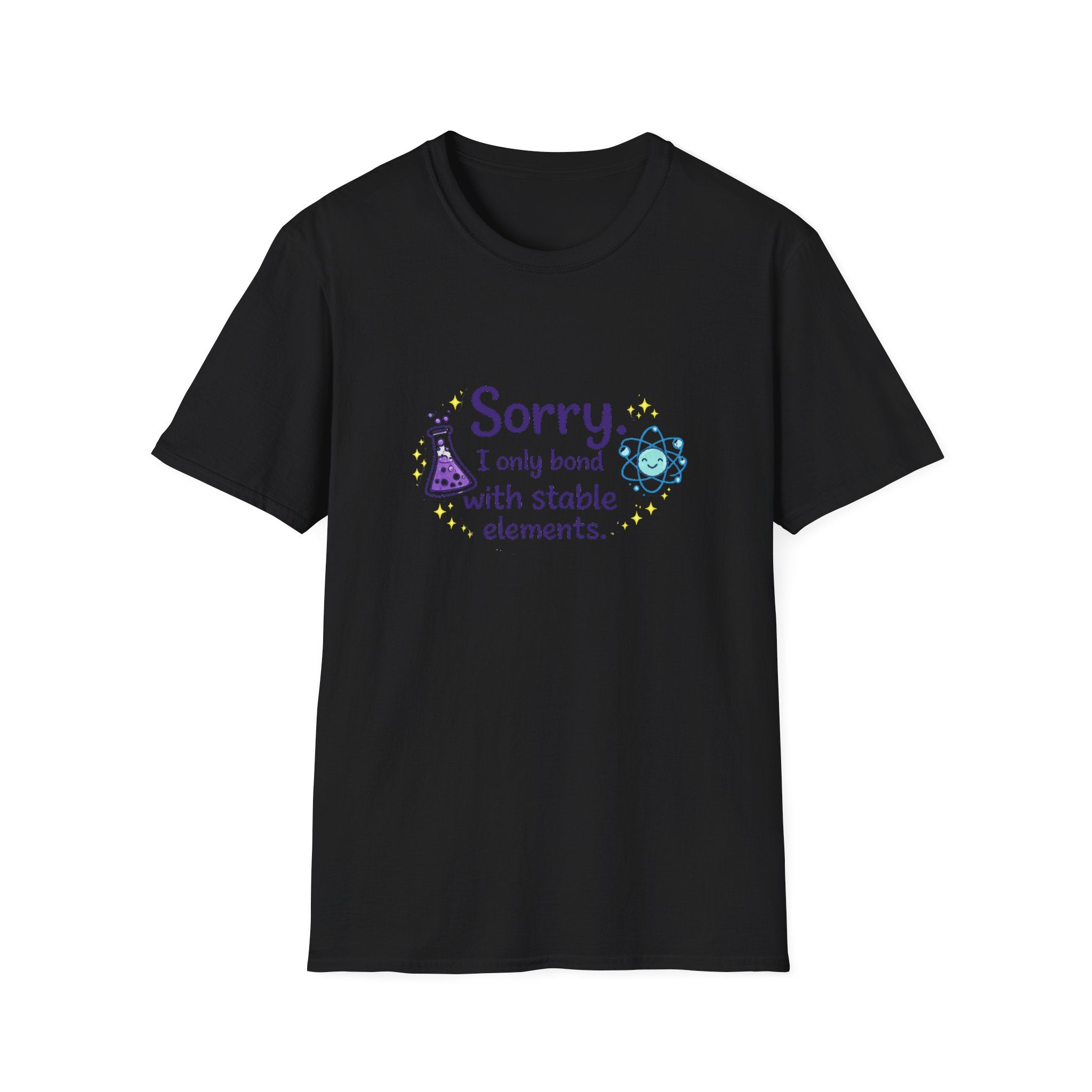 T-Shirt — “Sorry I Only Bond With Stable Elements” Chemistry Graphic Tee