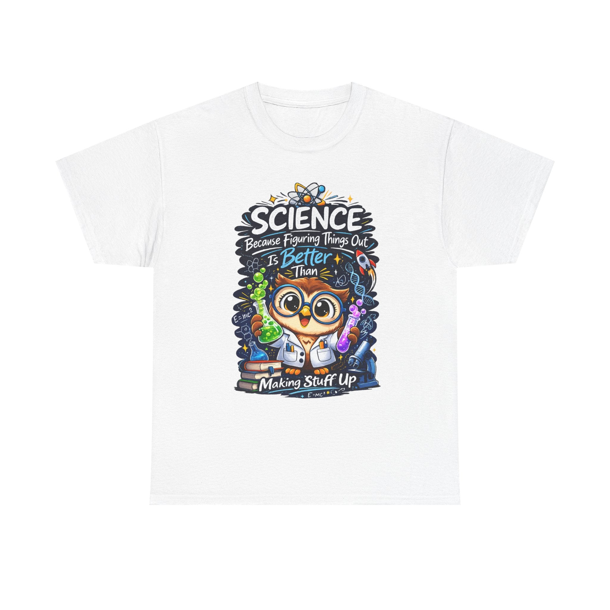 Science Owl T-Shirt — "Science: Because Figuring Things Out Is Better Than Making Stuff Up" Cute Nerdy Tee